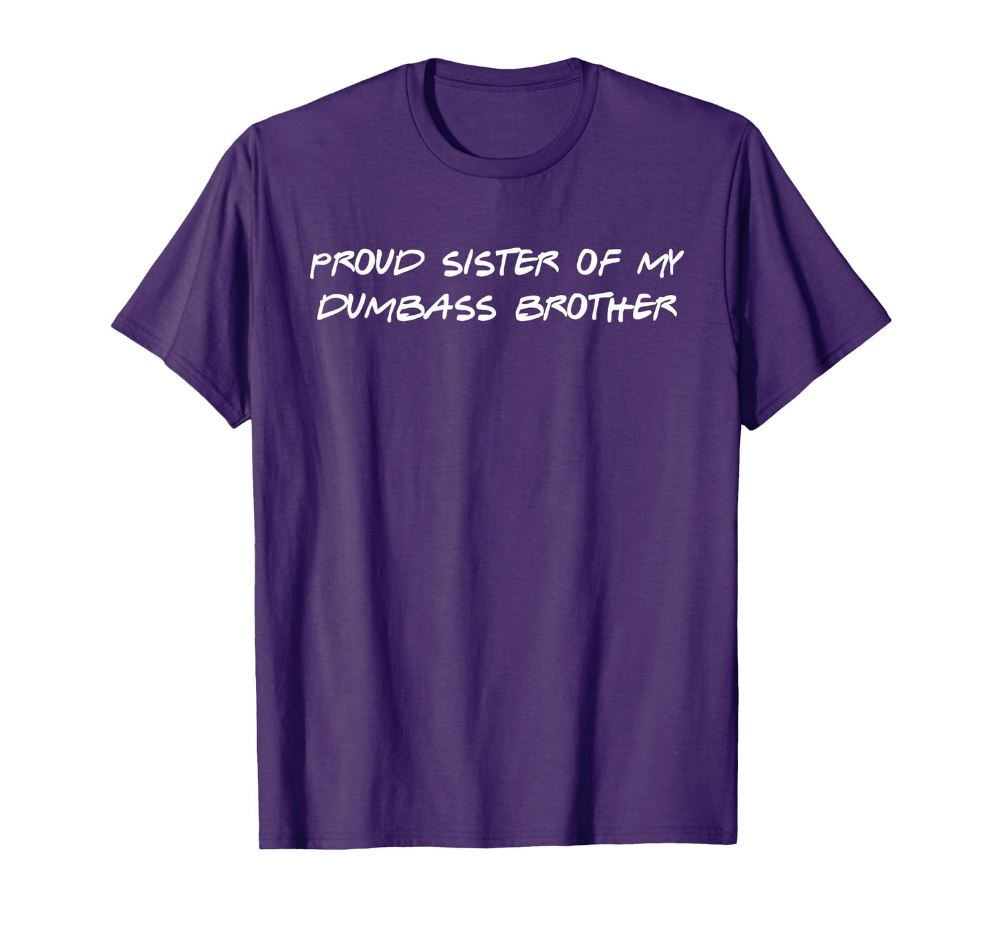 Proud Sister Of My Dumbass Brother Funny T-Shirt