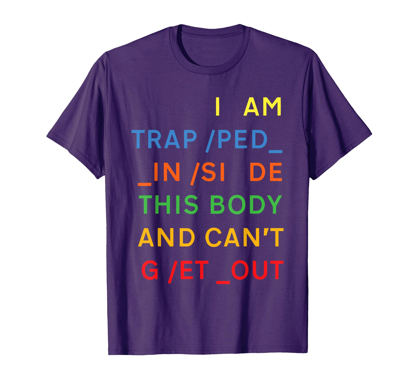 I Am Trapped Inside This Body And Can't Get Out Design T-Shirt