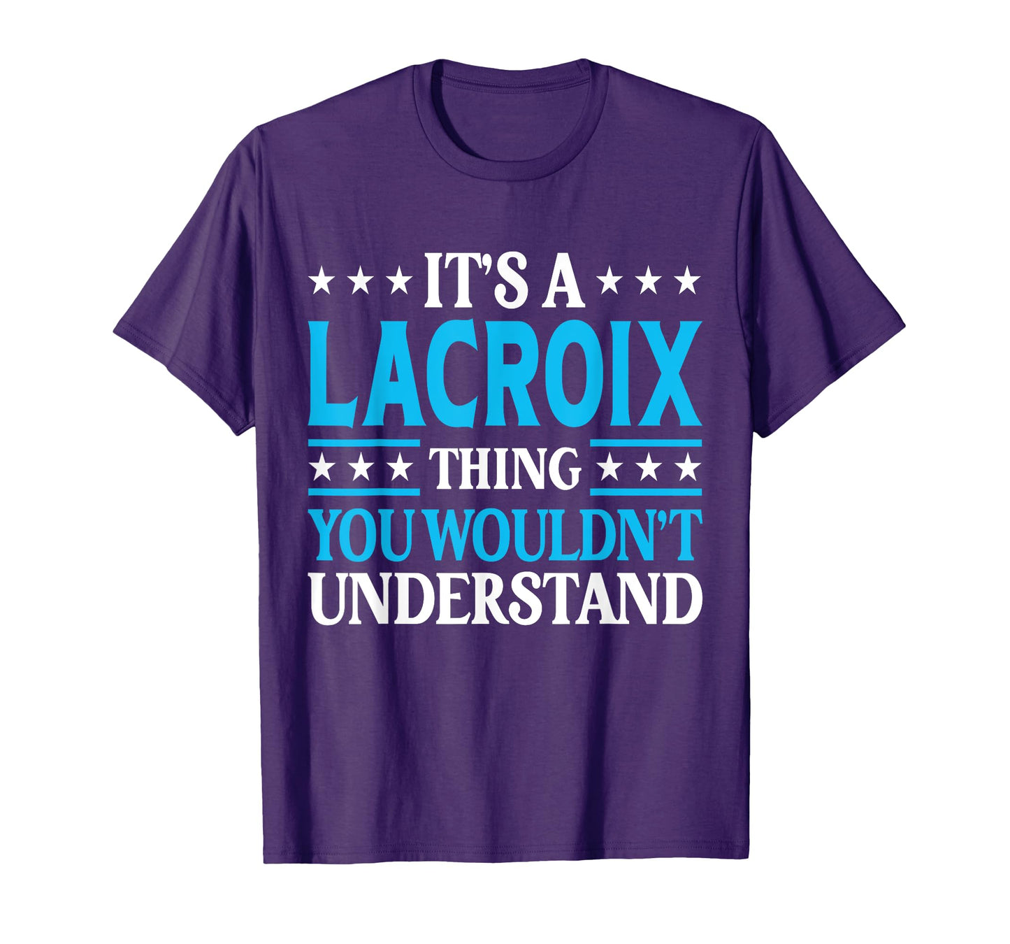 It's A Lacroix Thing Surname Funny Family Last Name Lacroix T-Shirt
