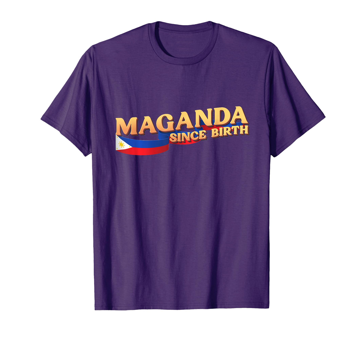 Funny Maganda Gift, Philippines Flag, Maganda Since Birth T-Shirt