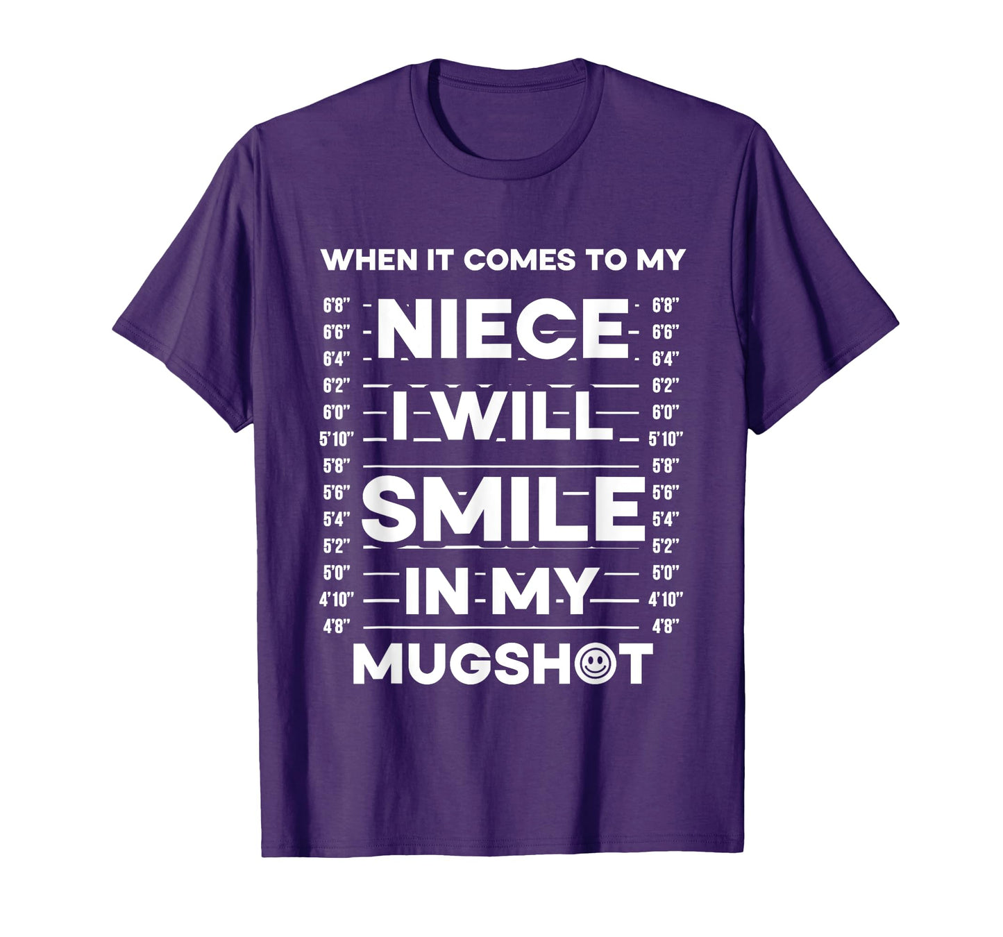 When It Comes To My Niece I Will Smile In My Mugshot T-Shirt