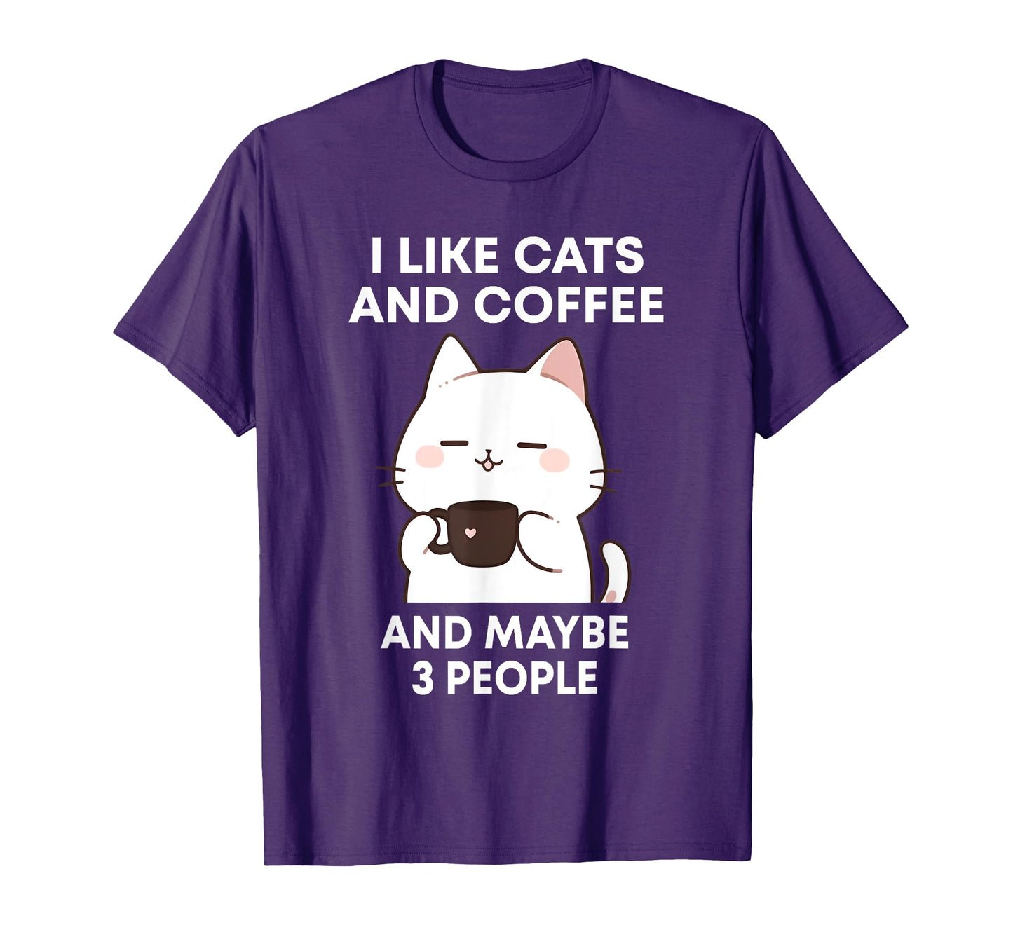 I like Coffee My Cat and Maybe 3 People Cute Cat Coffee T-Shirt for Men Women