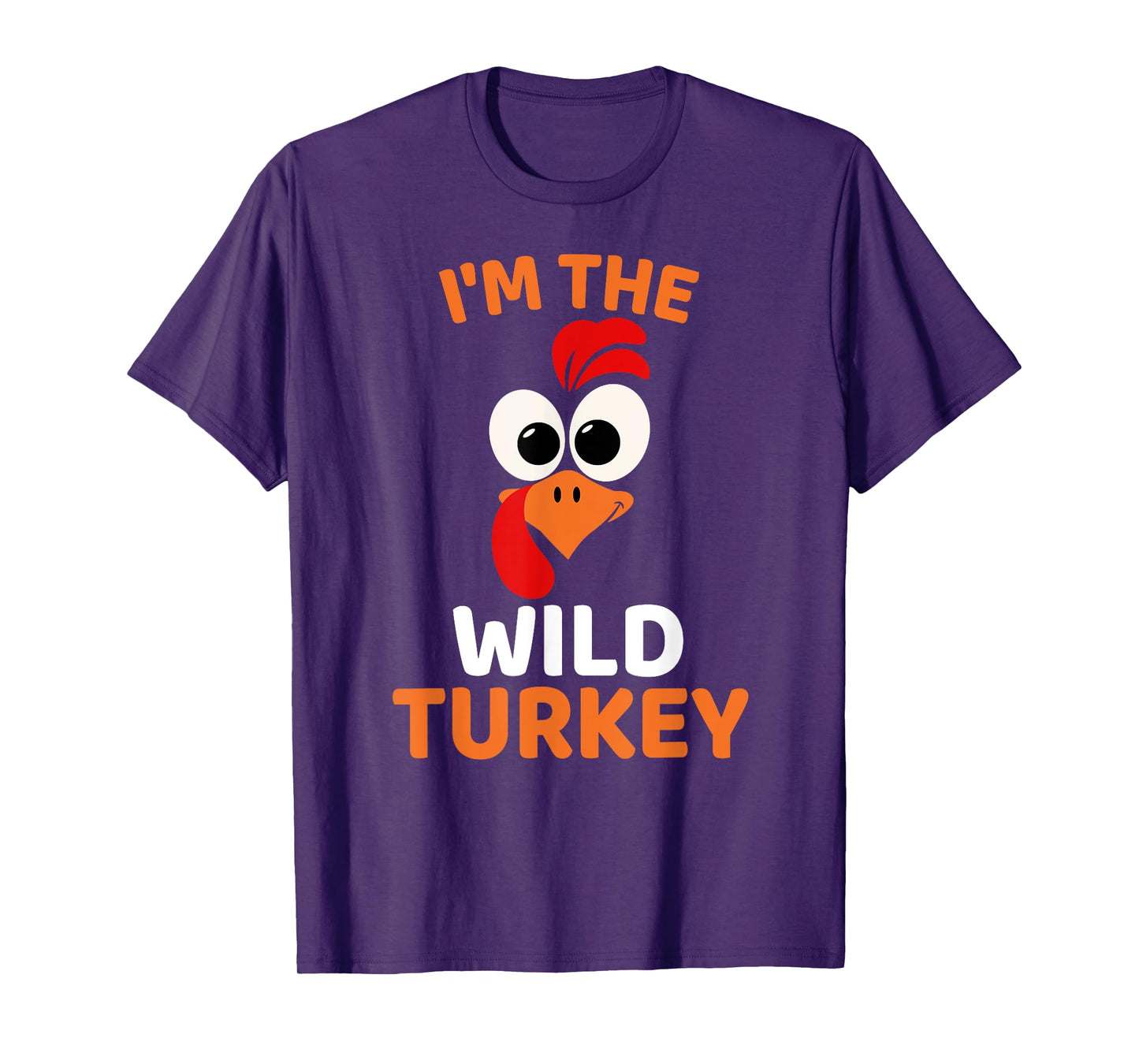 I'm The Wild Turkey, Funny Turkey Thanksgiving T-Shirt