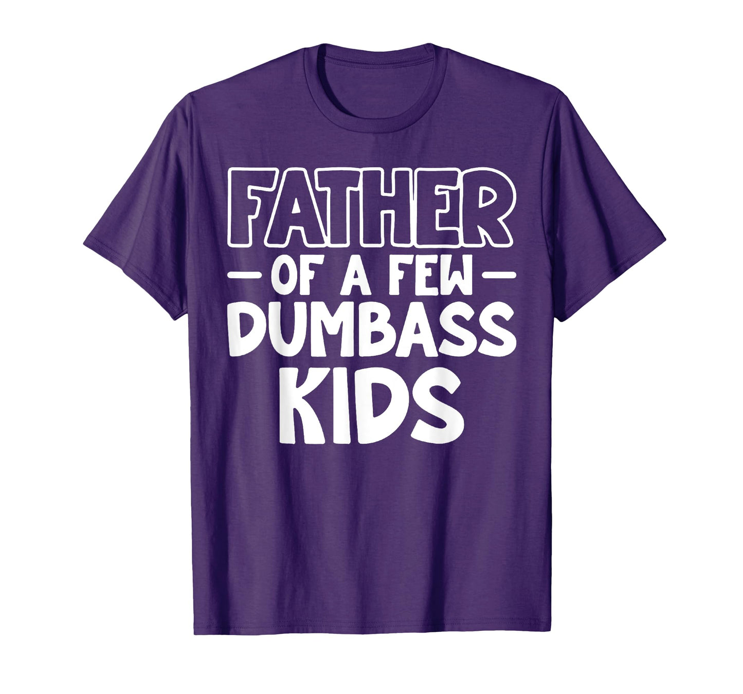 Proud Father Of A Few Dumb-ass Kids Father's Day Some Couple T-Shirt