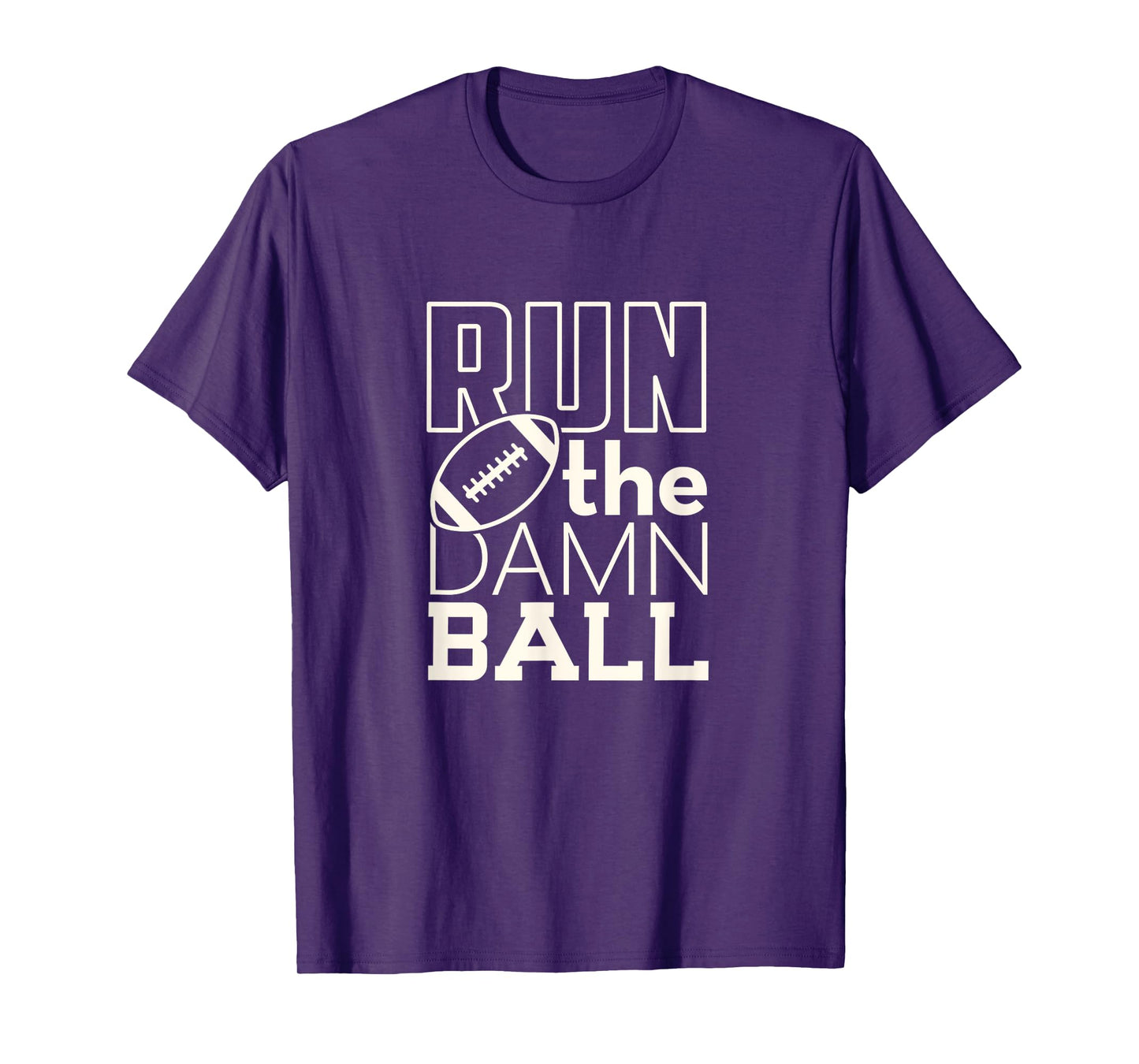 Football Season Run the Damn Ball for the Fan T-Shirt