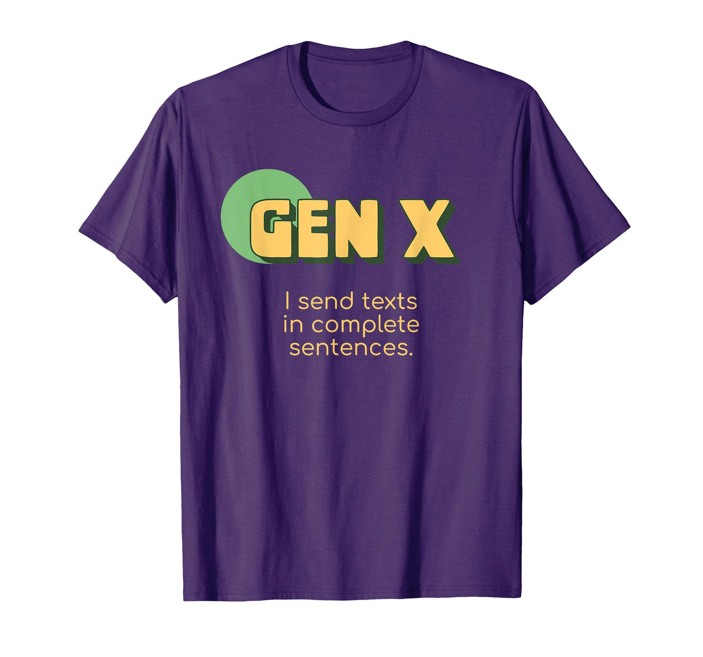 Funny Gen X I Send Texts In Complete Sentences Texting T-Shirt