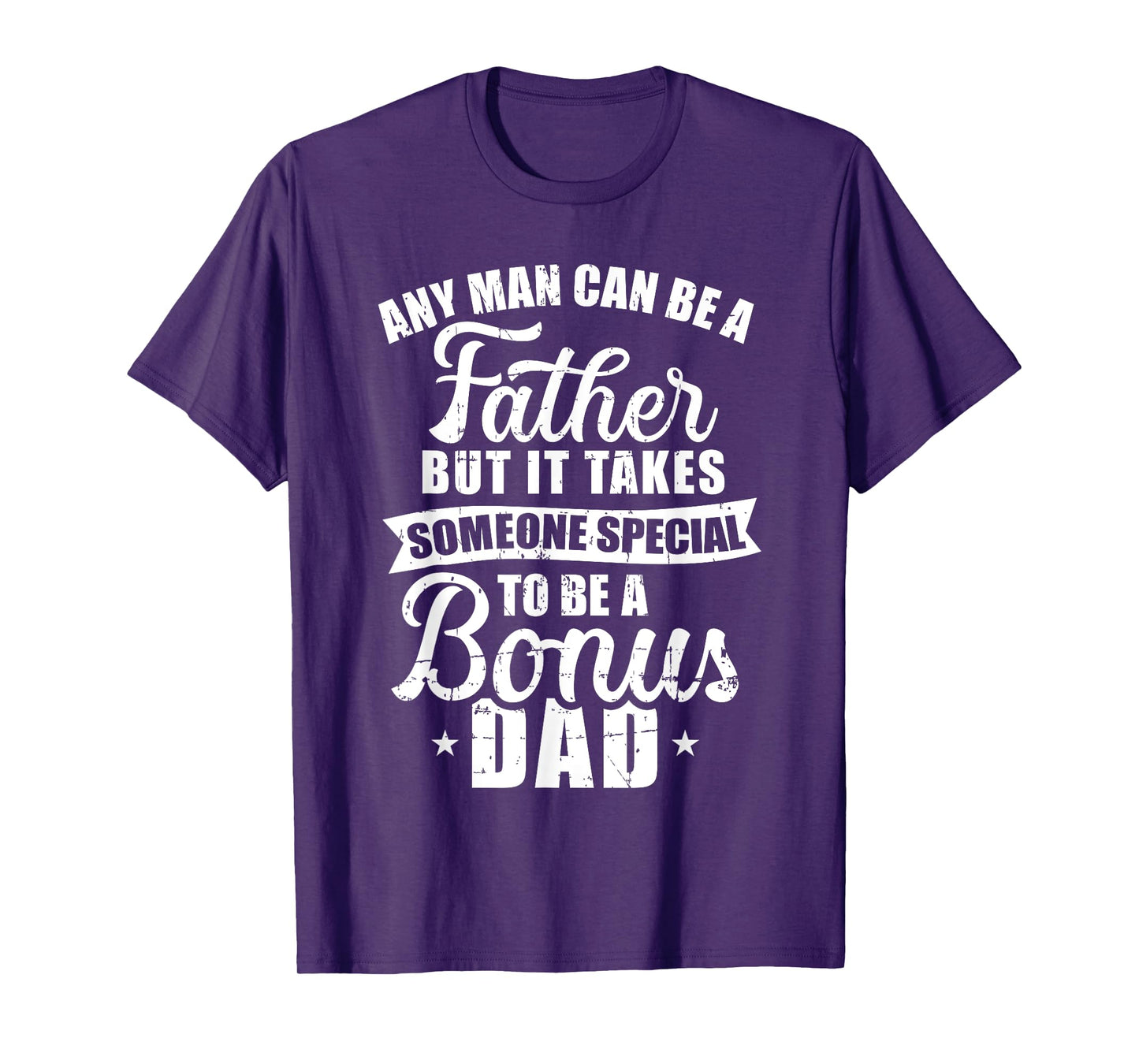 Any man can be a father but someone special bonus dad T-Shirt