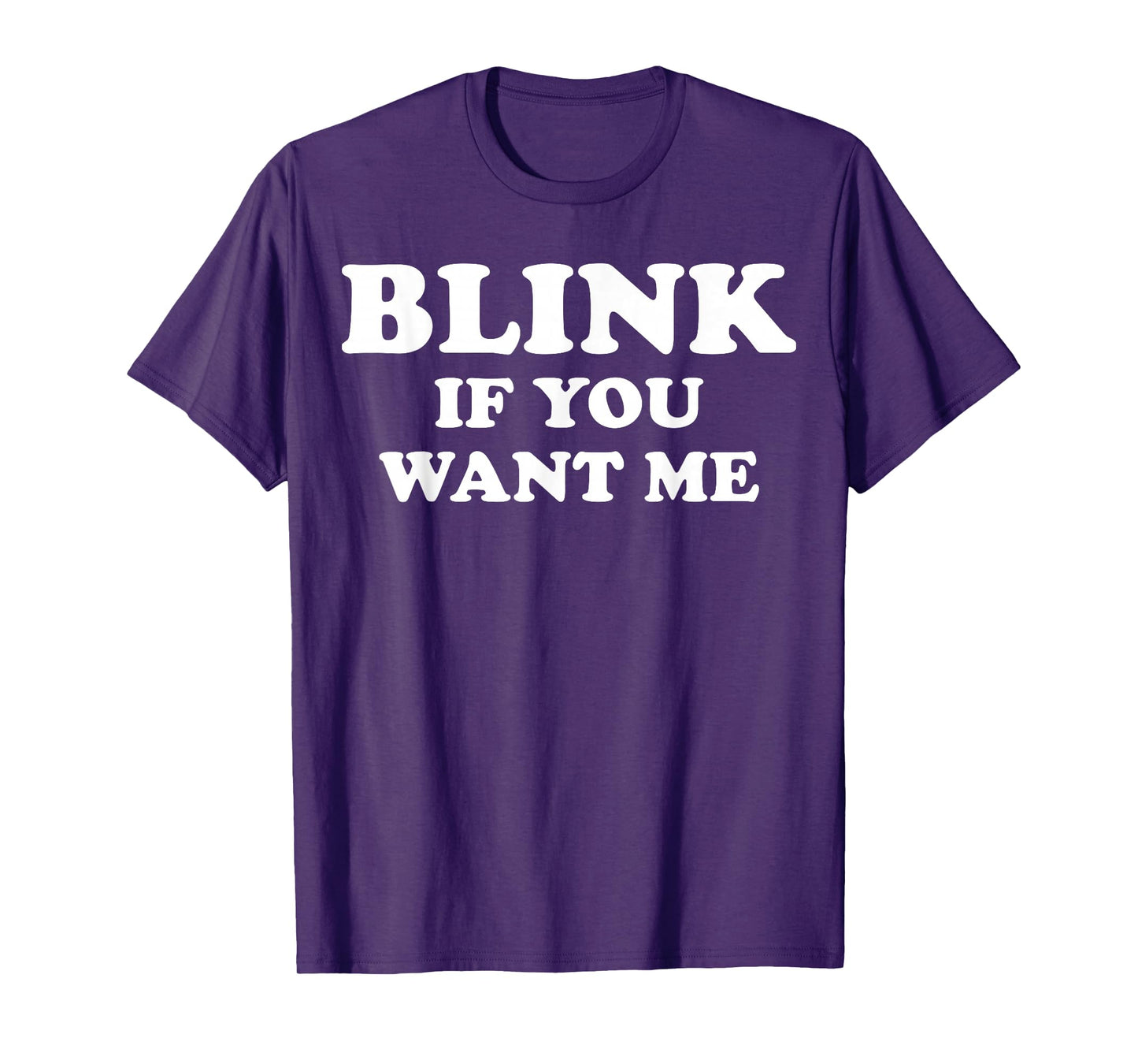 Blink If You Want Me T-Shirt