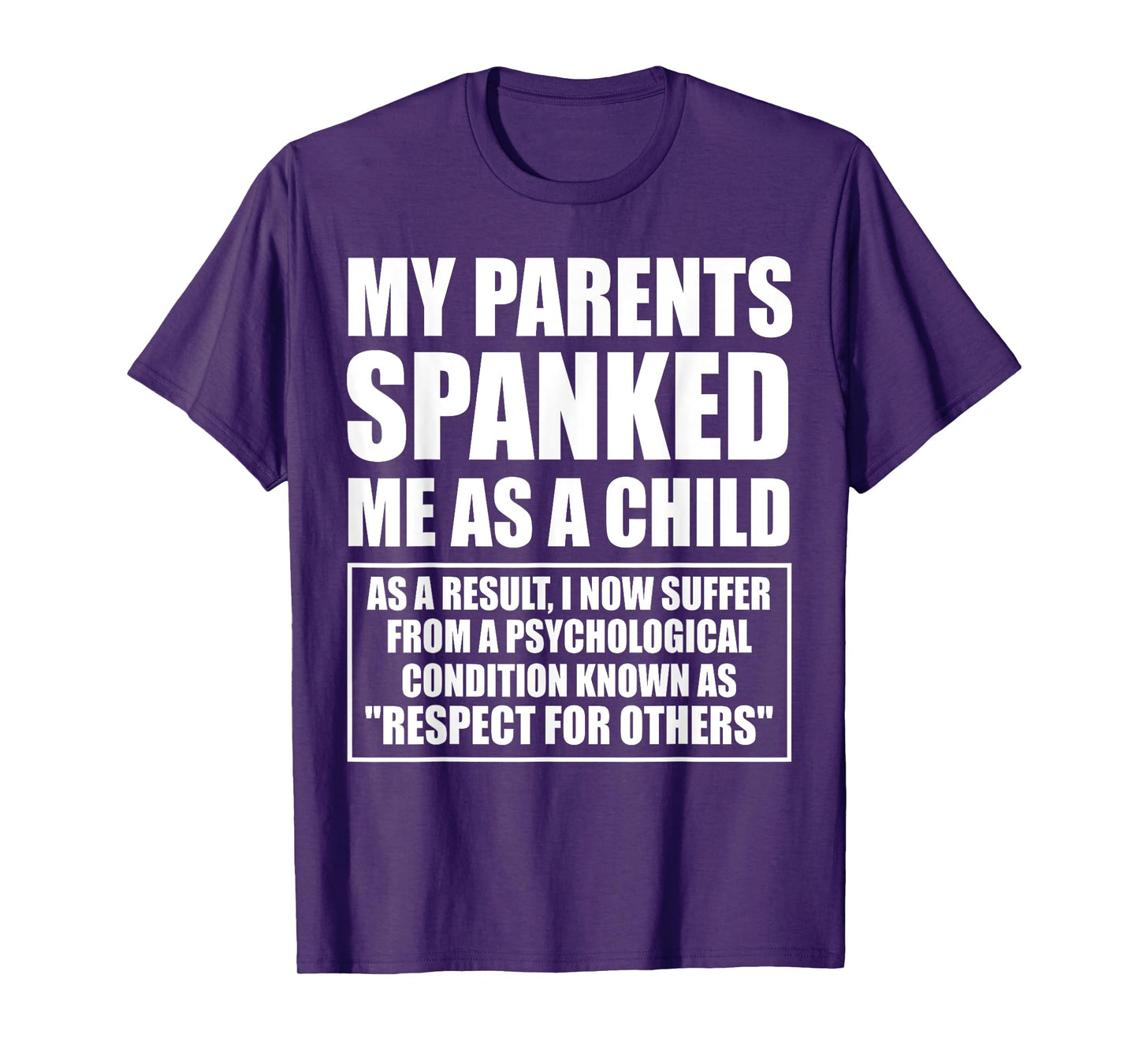 My Parents Spanked Me As A Child As A Result, I Now Suffer T-Shirt