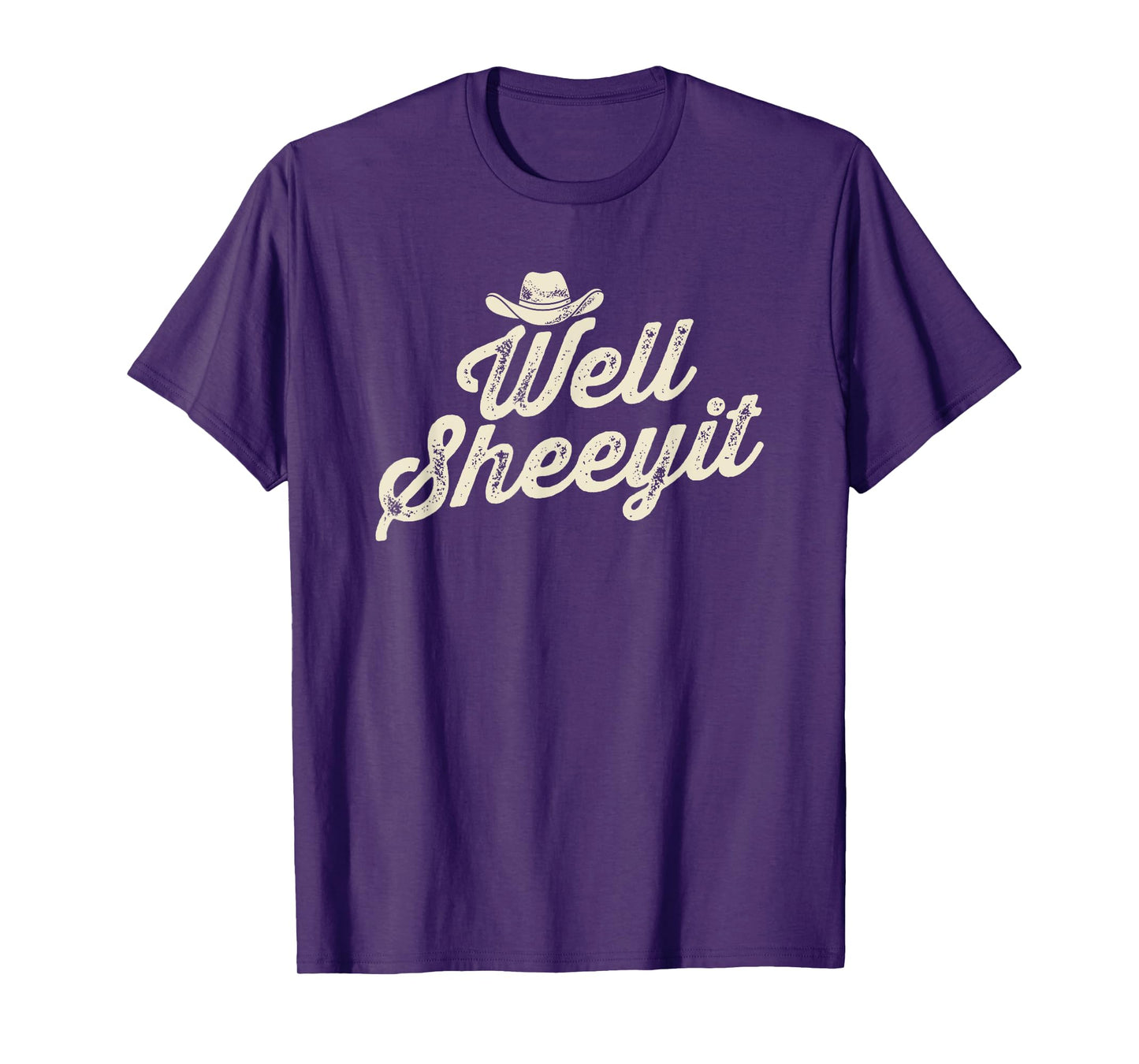 Well Sheeyit Cowboy Hat Funny Country Slang T-Shirt
