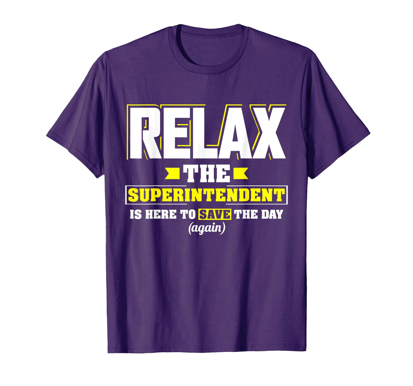 Relax the Superintendent is here Funny Superintendent TShirt