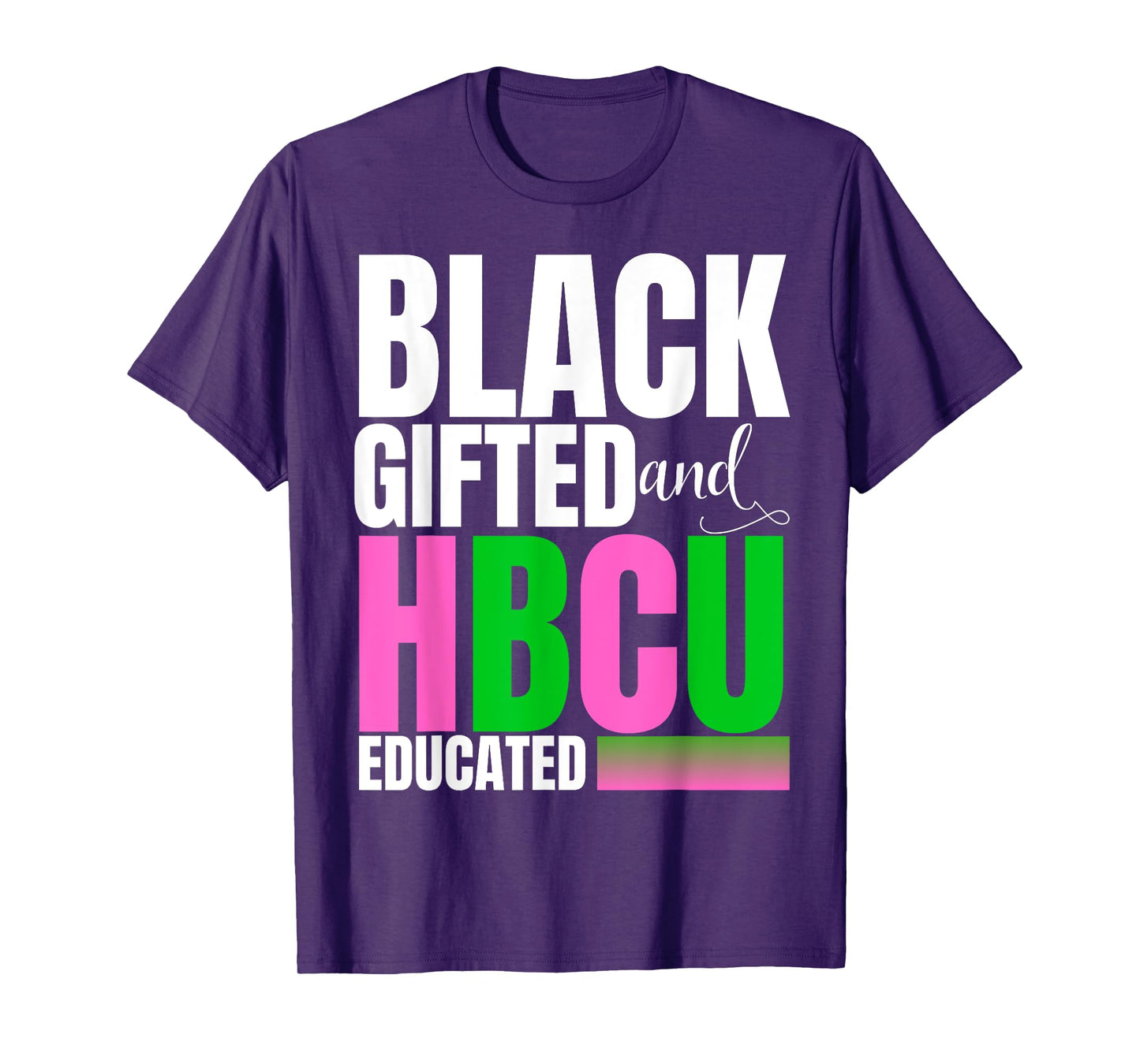 Proud Black Gifted And HBCU Educated Pink And Green T-Shirt