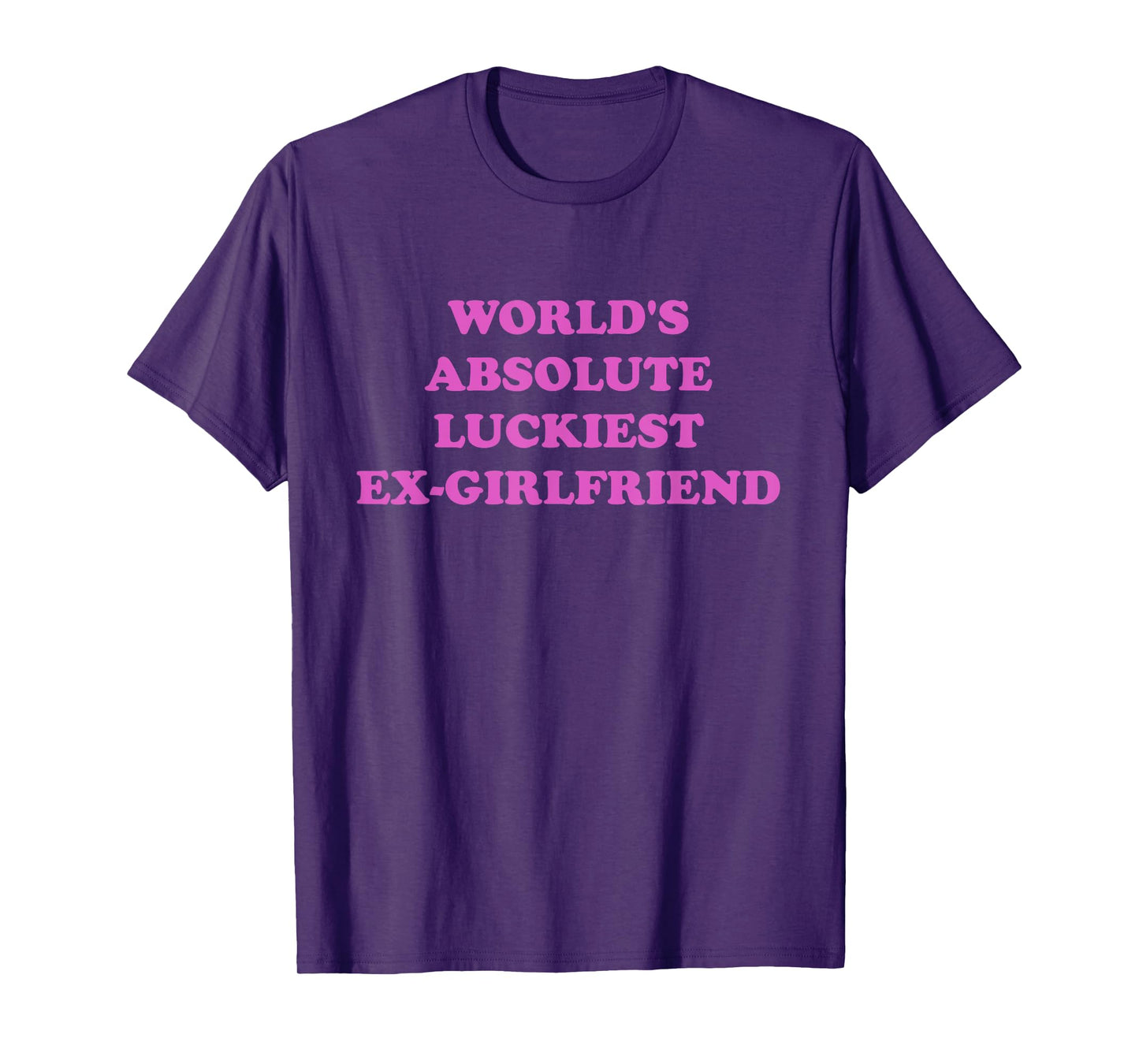 World's Absolute Luckiest Ex-girlfriend T-Shirt