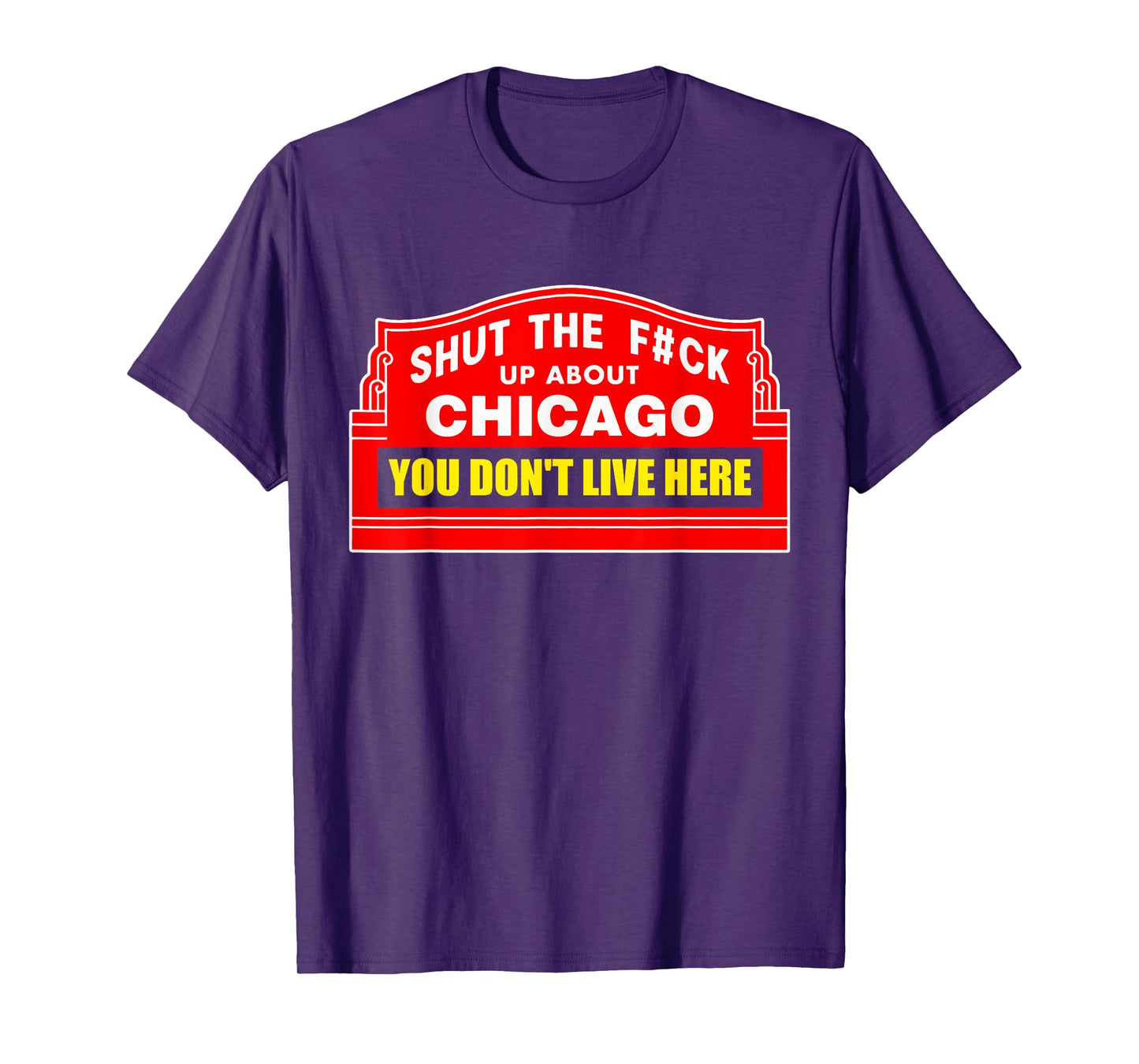 Shut The Fck Up About Chicago You Don't Live Here Quote T-Shirt
