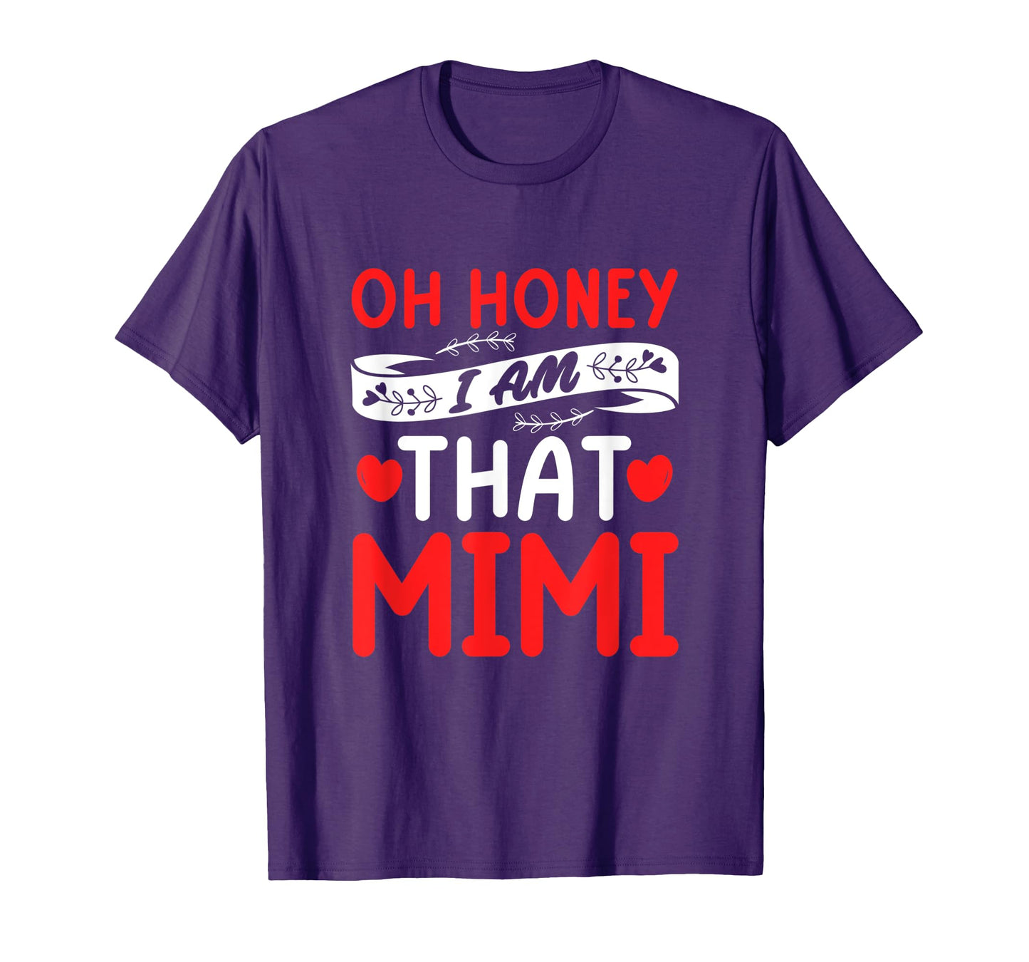 Oh Honey, That I Am Mimi Funny Grandma Mother's Day T-Shirt