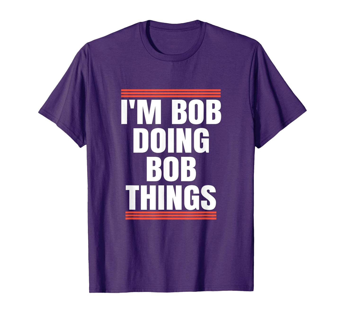I'm Bob Doing Bob Things, Dad and Grandpa Holiday Gifts T-Shirt