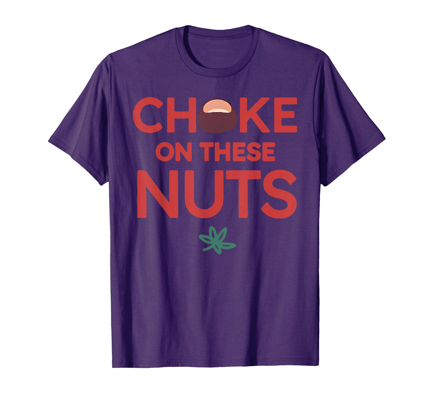 Funny Trendy T-Shirt - Unisex Adults - Black - Small - Short Sleeve - Crew Neck - Casual Sports - Funny Choke On These Nuts Graphic Tee