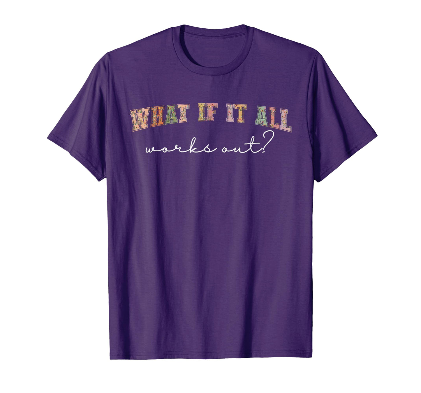 What If It All Works Out Floral Quote, Mental Health Anxiety T-Shirt