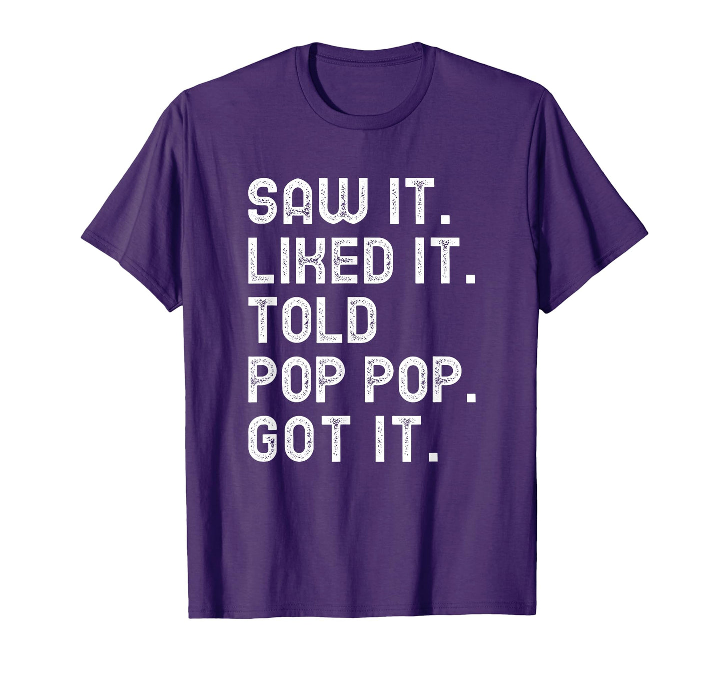 Saw It Liked It Told Pop-Pop Got It Funny Boys Girls PopPop T-Shirt