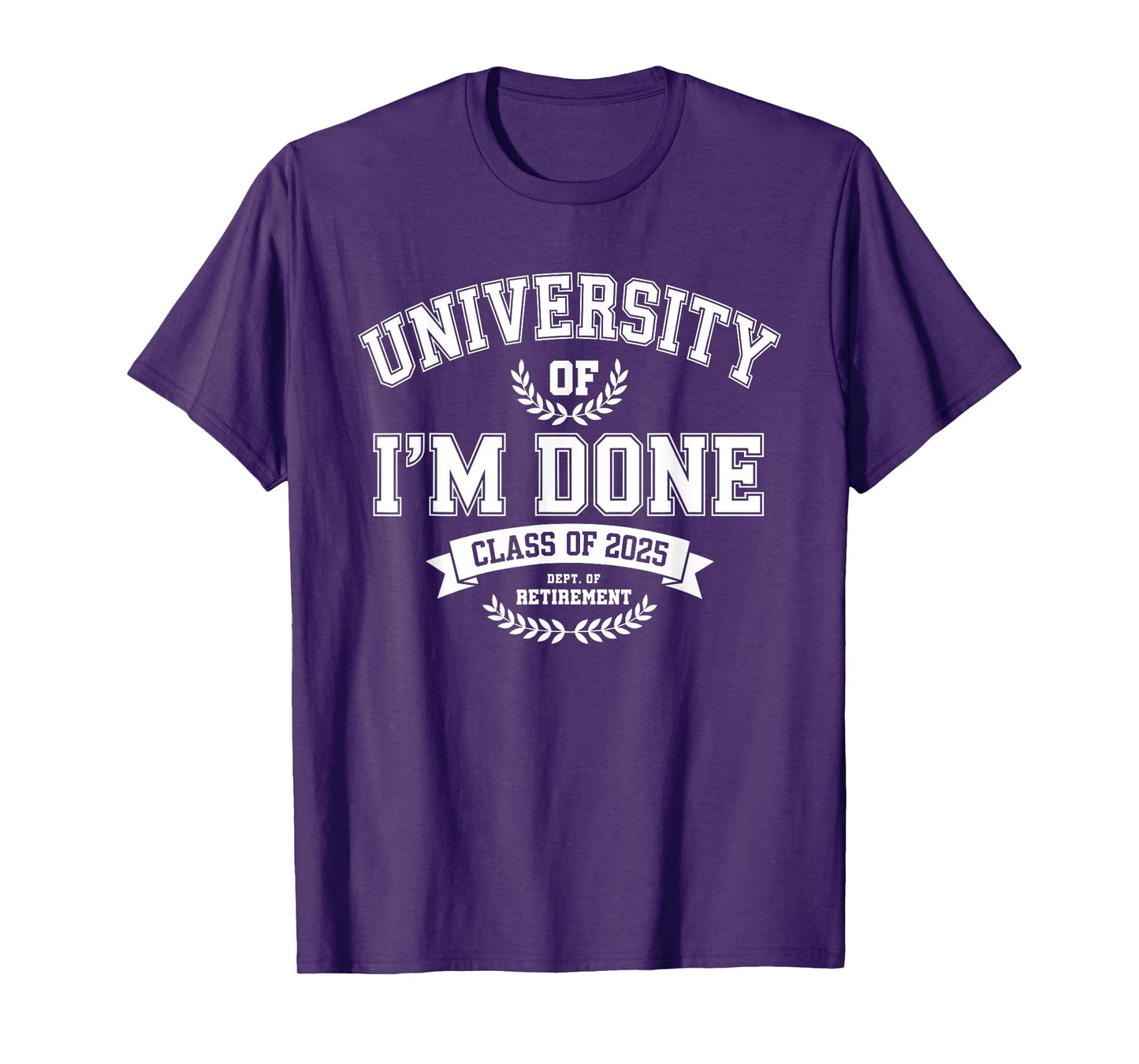 Funny University Of I'm Done Retirement Teacher 2025 T-Shirt