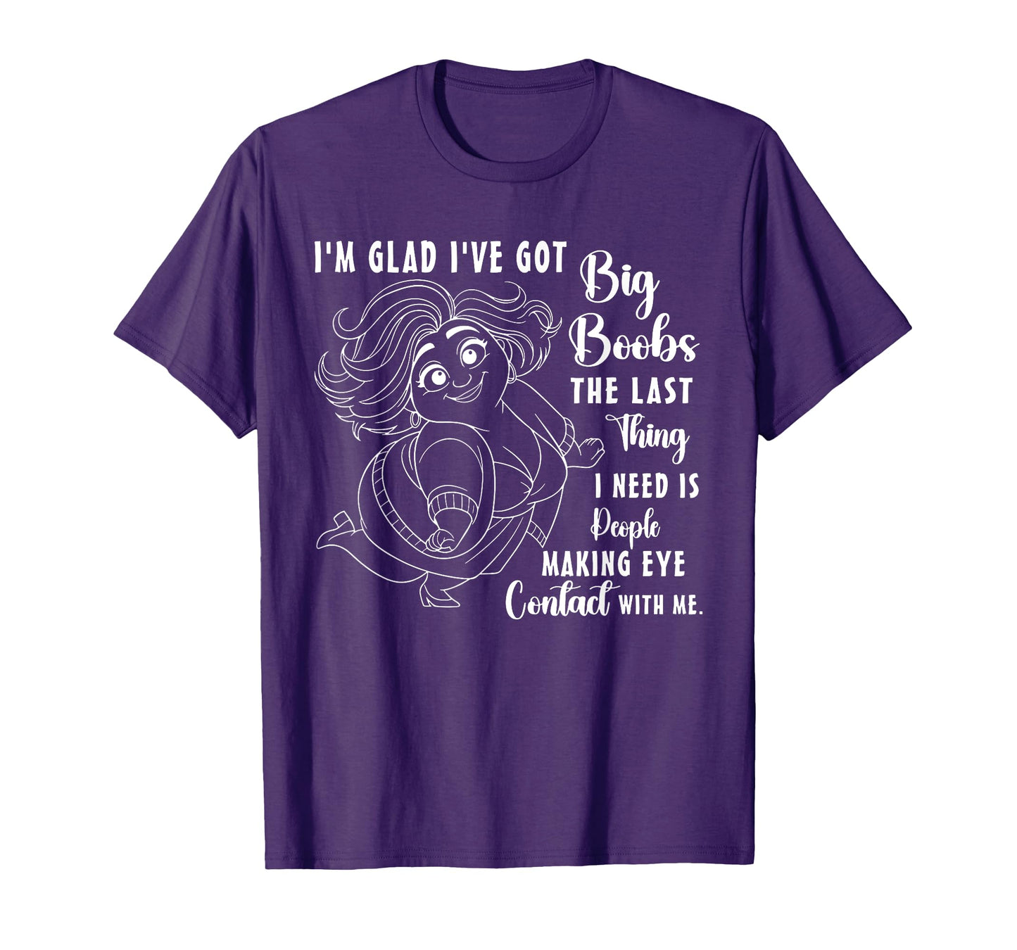 I'm Glad I've Got Big Boobs The Last Thing I Need is People T-Shirt