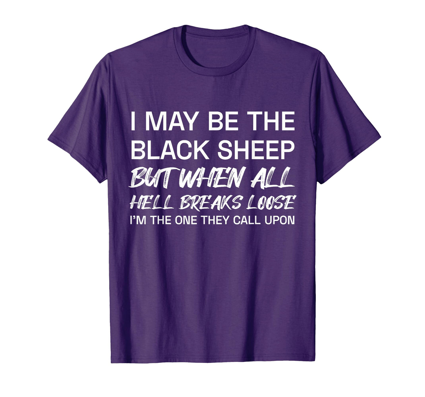I May Be The Black Sheep But When All He'll Breaks Loose T-Shirt