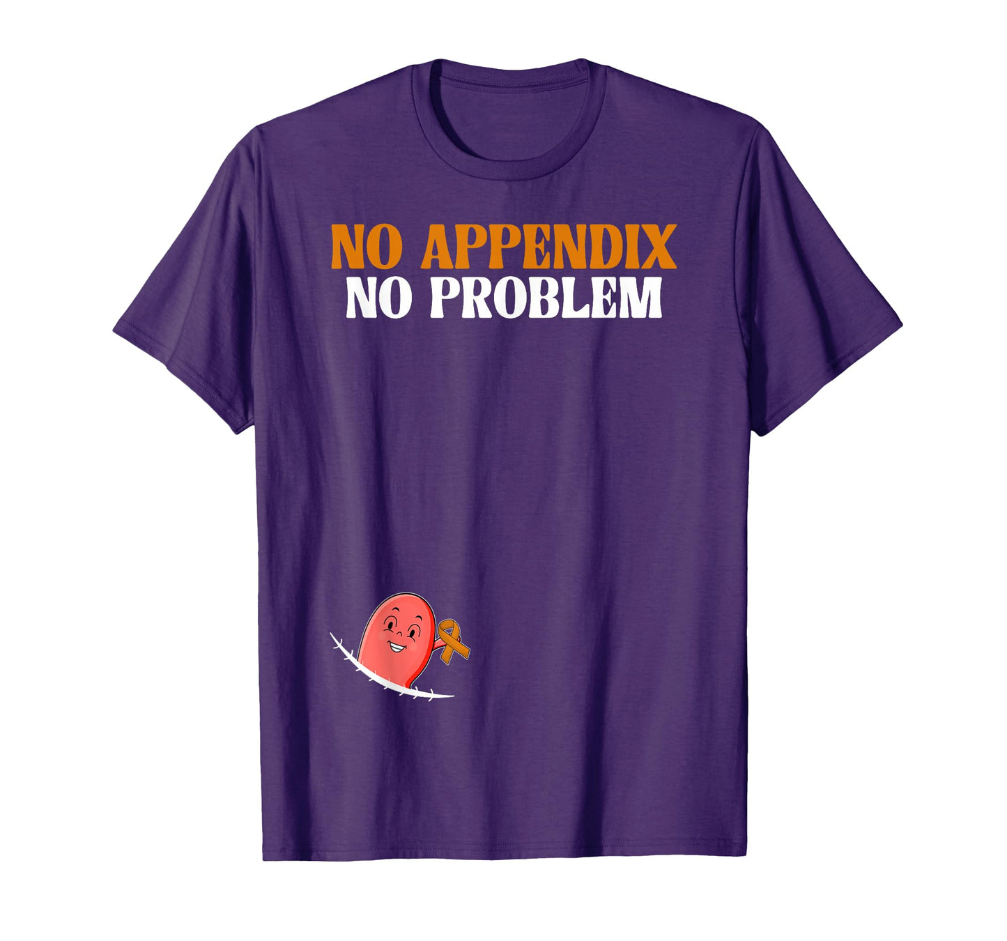 No Appendix No Problem Appendix Removal Appendix Cancer T-Shirt
