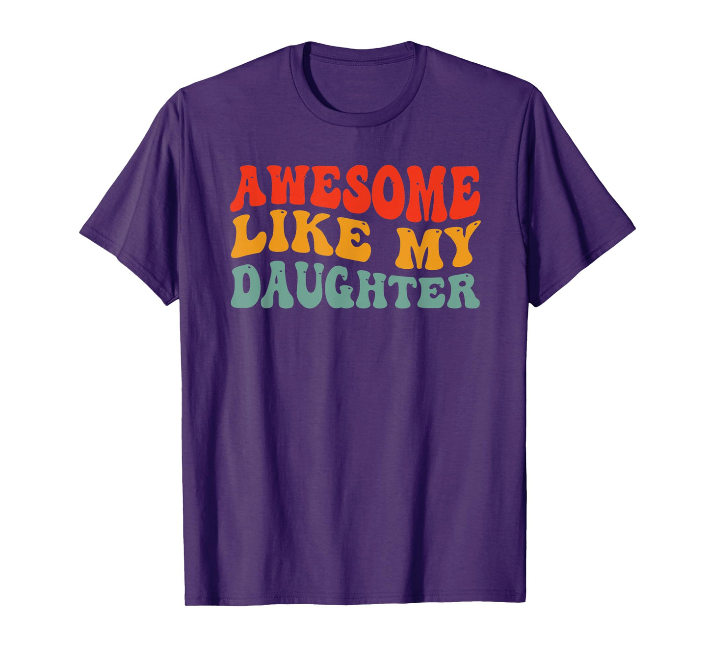 Awesome like My daughter Groovy Mother's day, Father's day T-Shirt