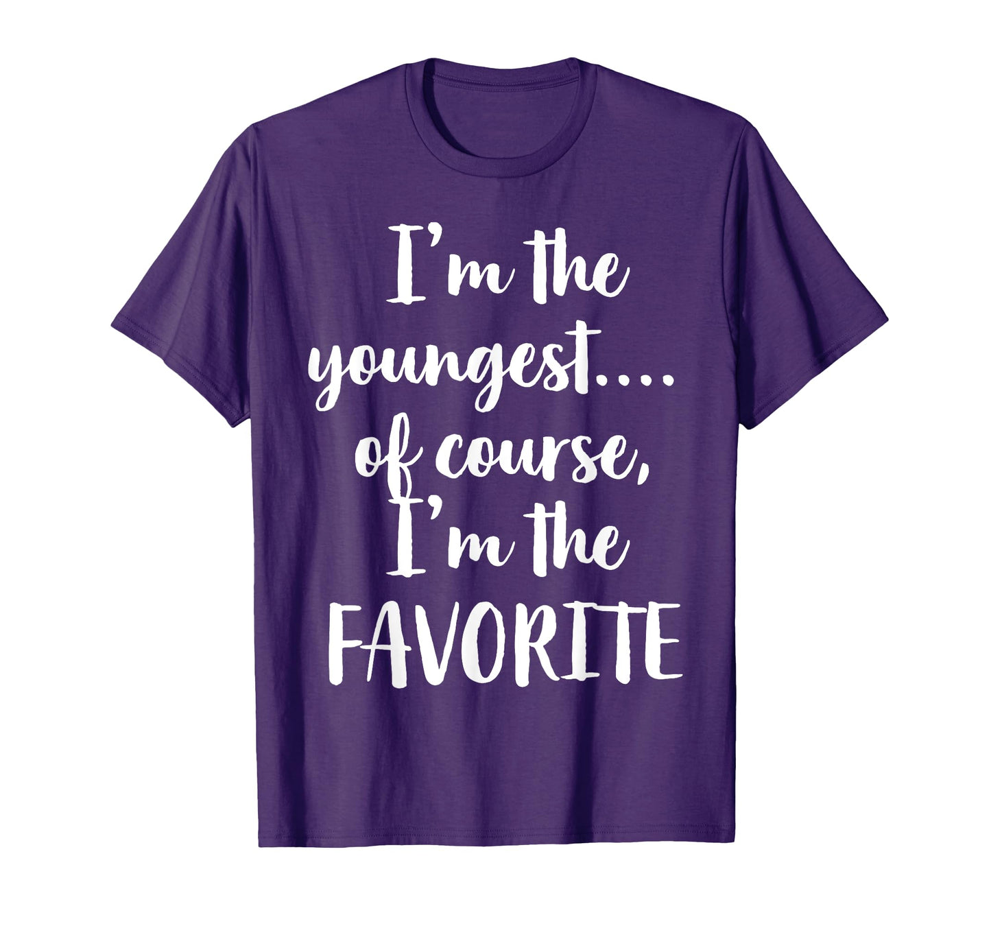 I'm The Youngest Of Course I'm The Favorite T-Shirt