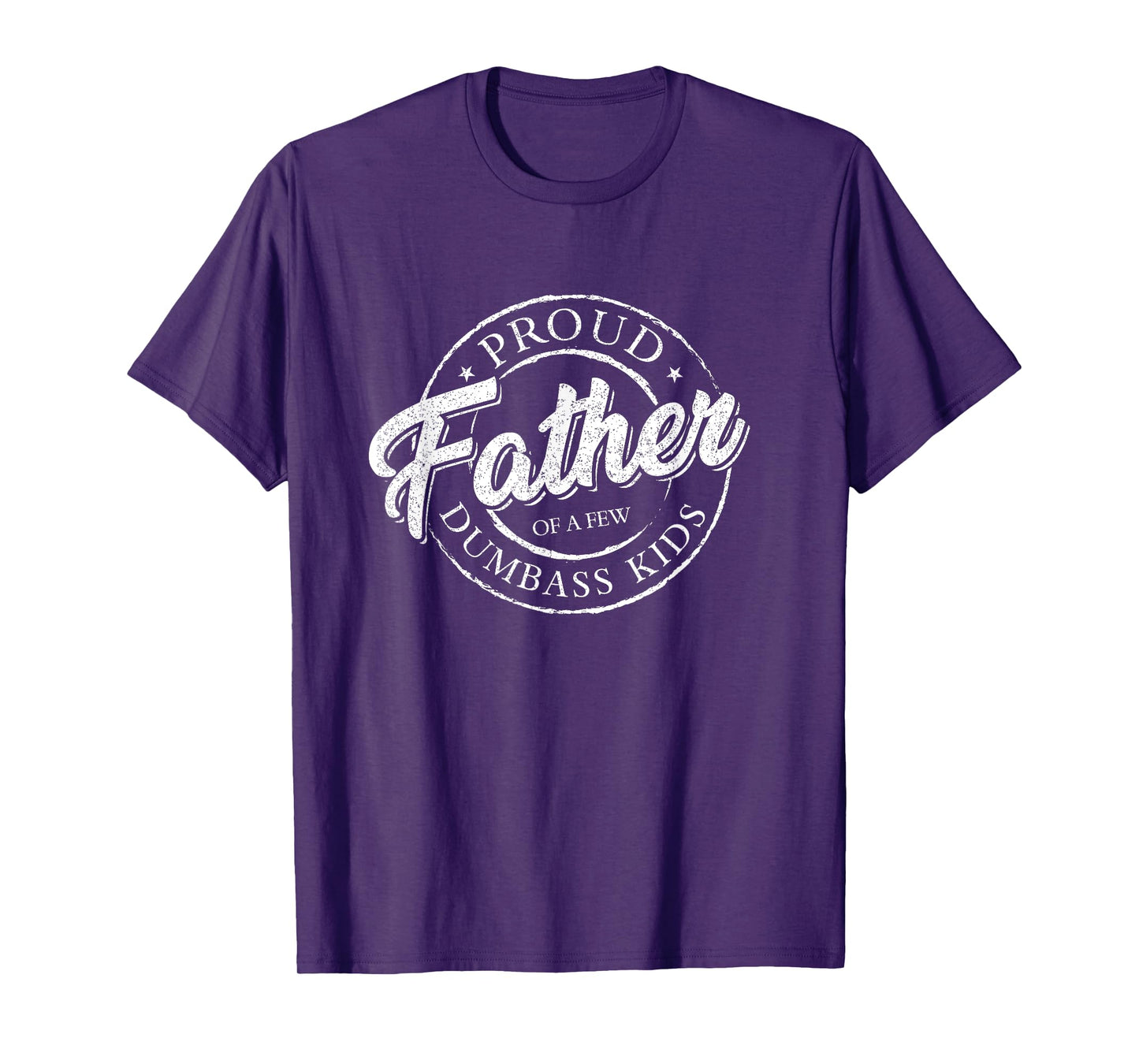 Proud Father Of A Few Dumbass Kids Shirt Vintage Fathers Day T-Shirt