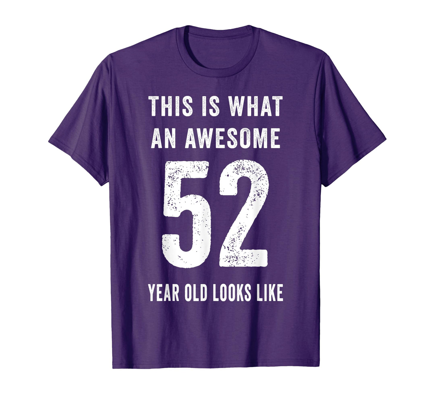 This Is What An Awesome 52 Year Old Looks Like Birthday T-Shirt