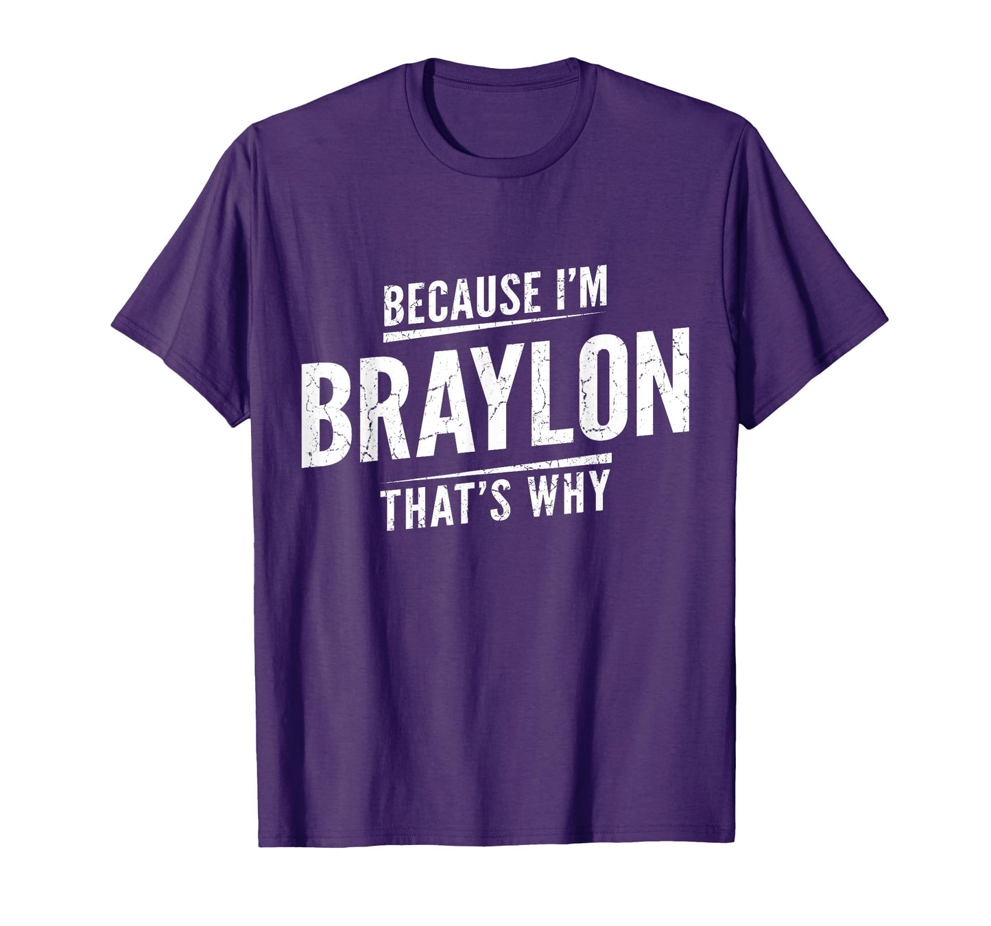 Because I'm Braylon That's Why Personalized Name Funny T-Shirt