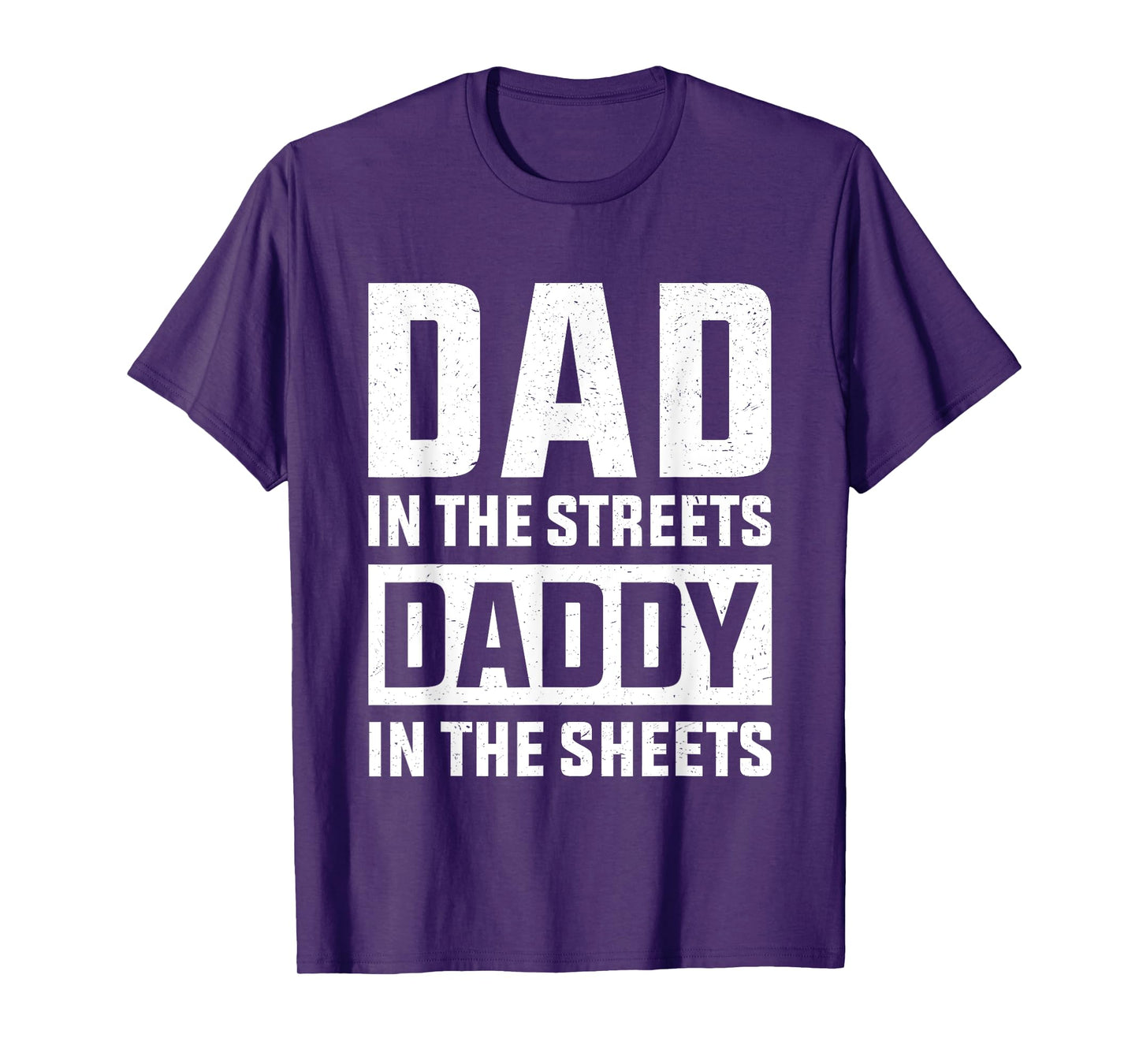 Dad In The Streets Daddy In The Sheets, Presents For Dad T-Shirt