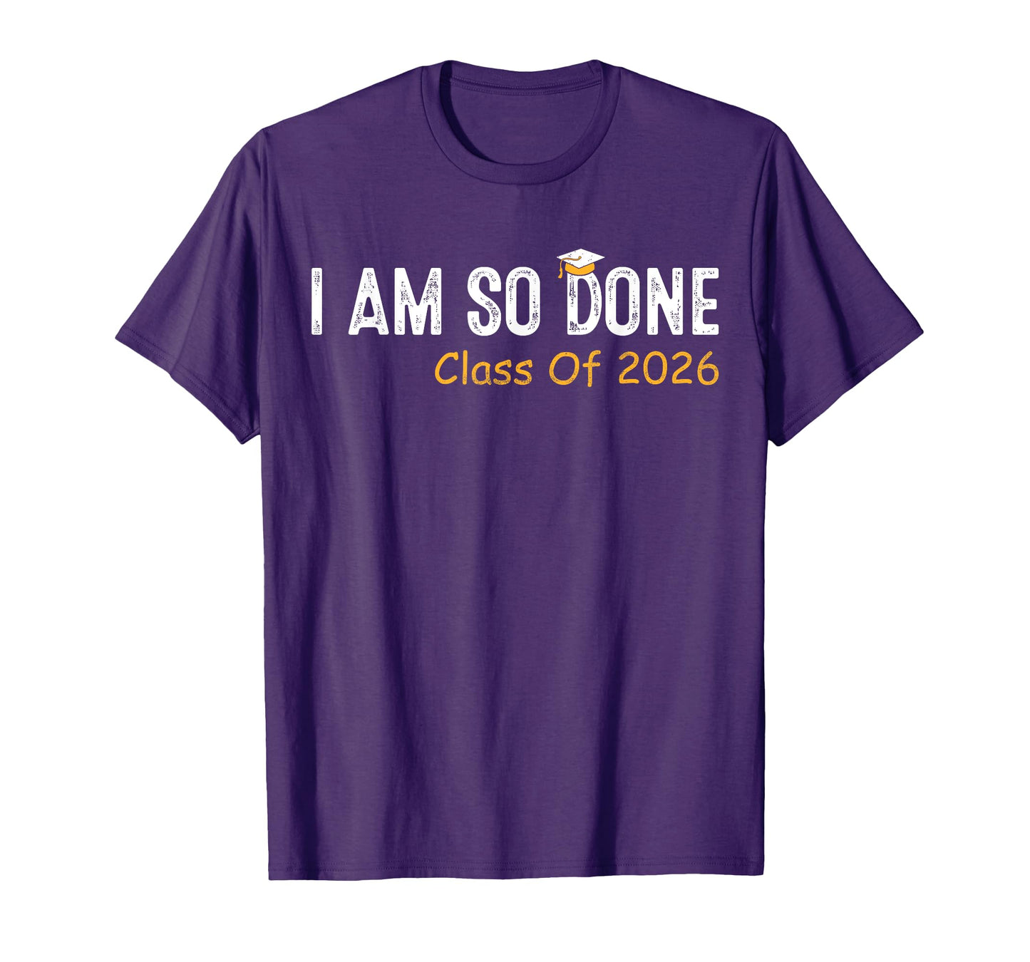 Class of 2026 I Am So Done Graduation For Him Her Women Men T-Shirt