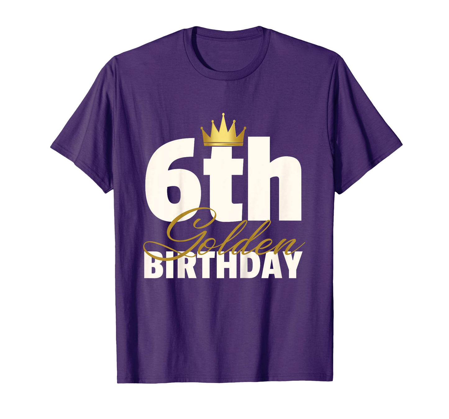 6th Golden Birthday Year Age Crown T-Shirt