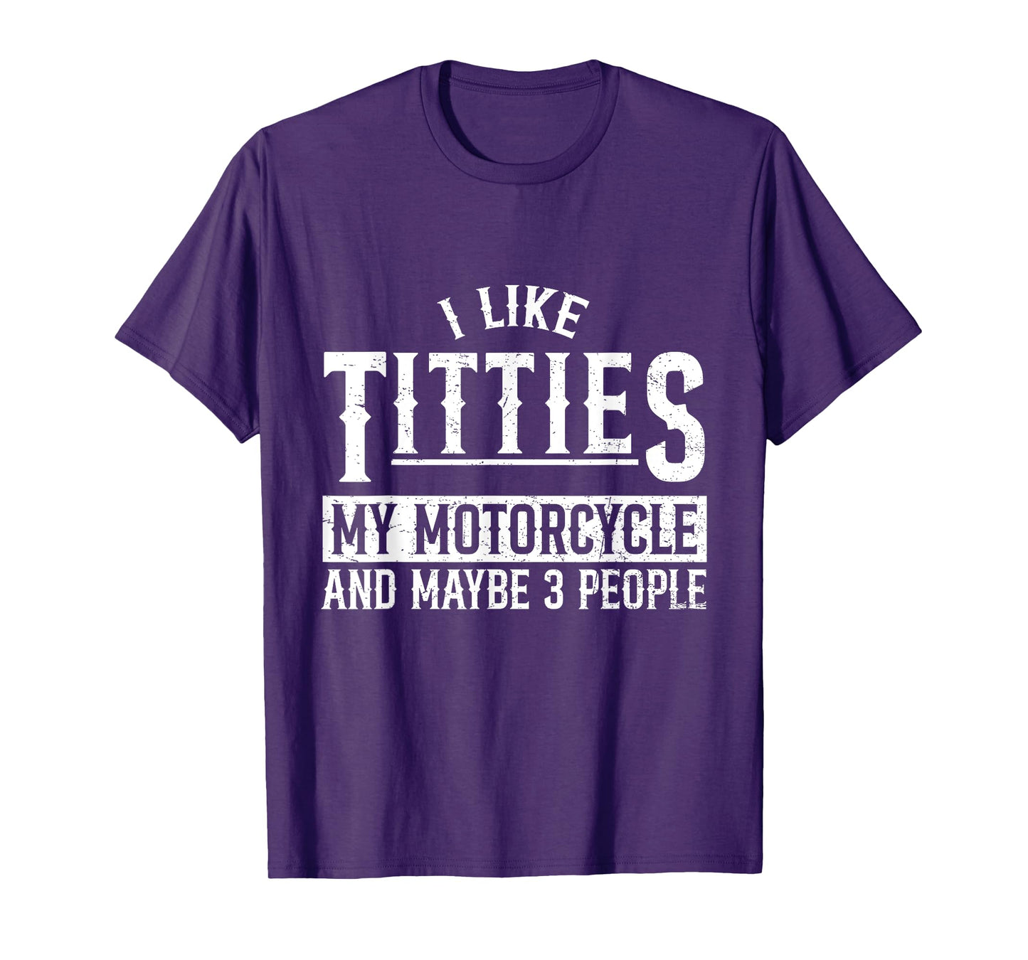 I Like Titties My Motorcycle and Maybe 3 People Funny Biker T-Shirt