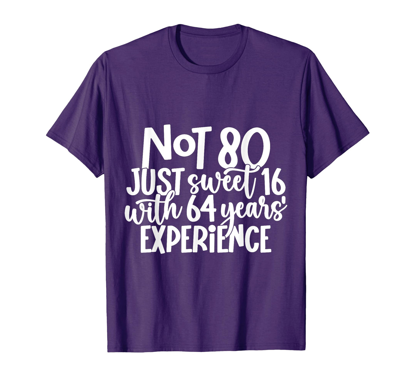 Not 80 Just Sweet 16 With 64 Years Experience 80th Birthday T-Shirt