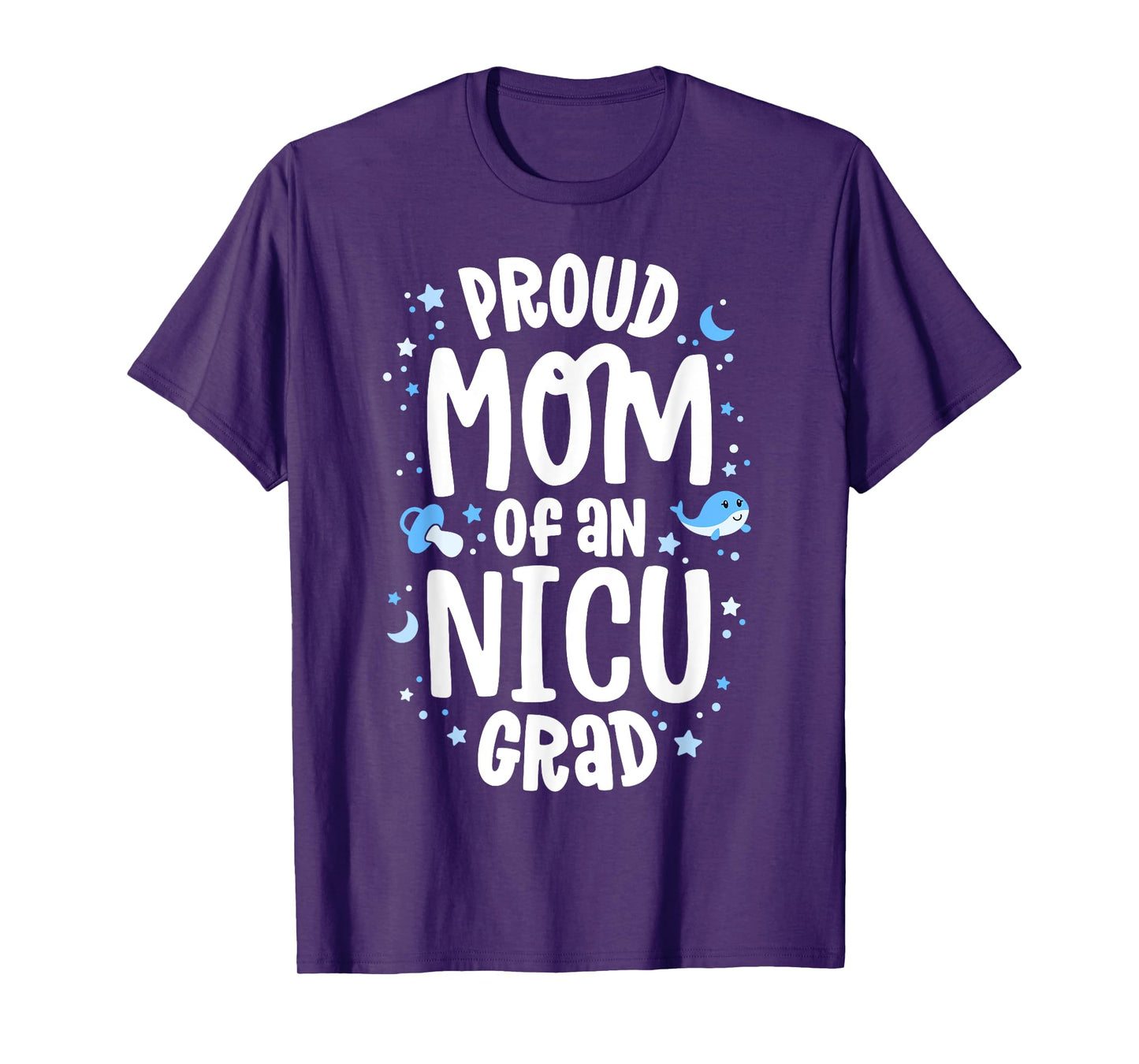 Proud Mom Of An NICU Grad NICU Graduate Mother Parents T-Shirt
