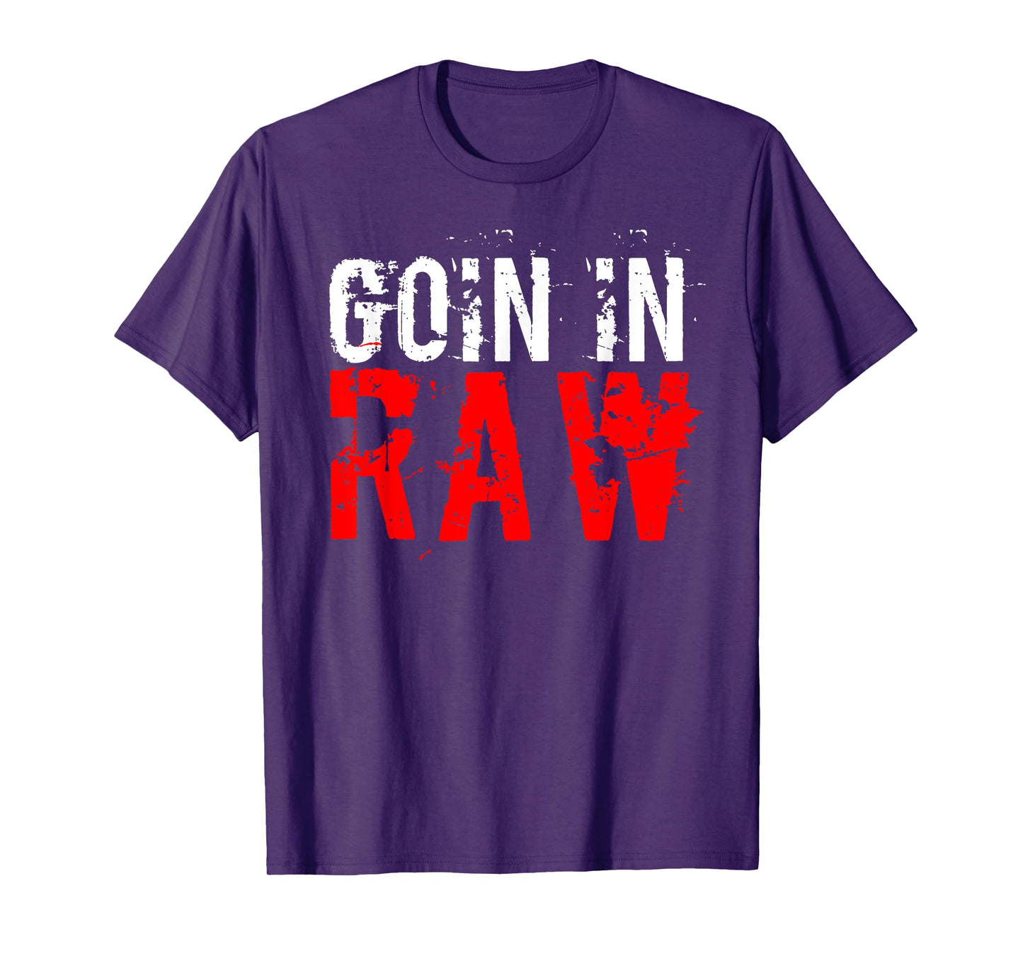 "Pro Wrestling" Goin In Raw T-Shirt T-Shirt