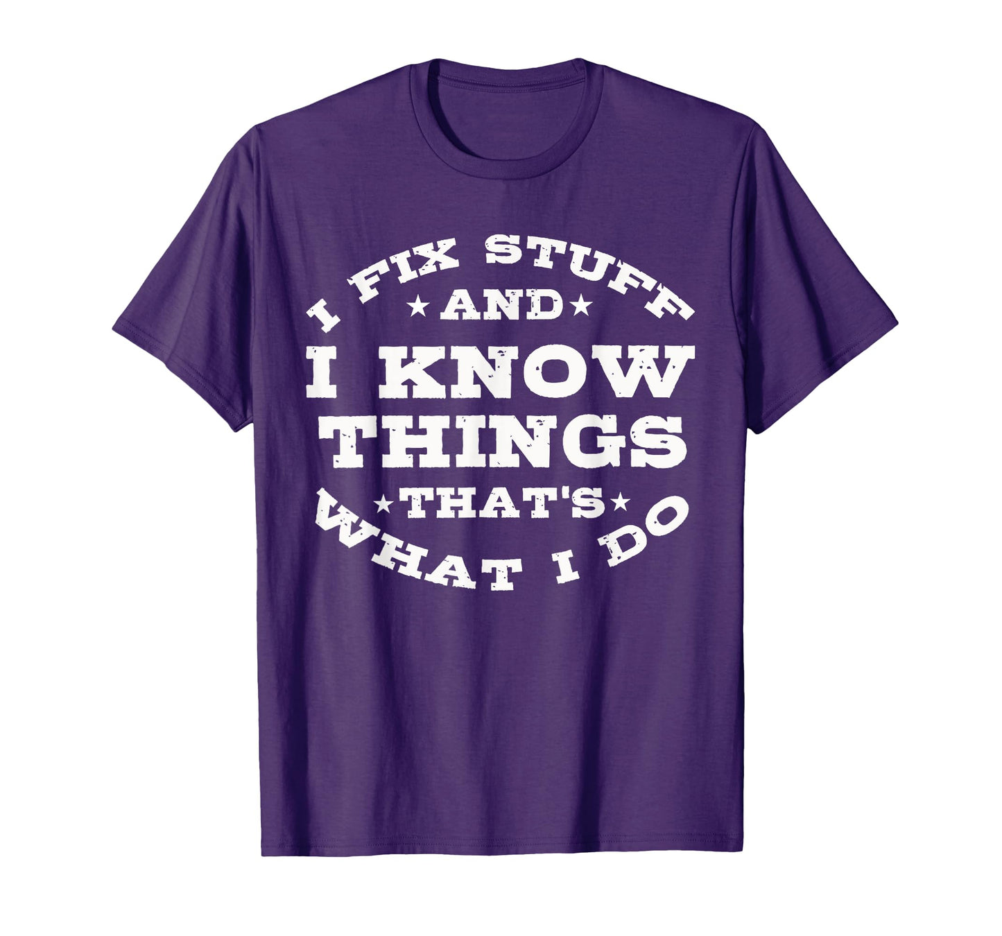 Funny I Fix Stuff and Know Things That’s What I Do Handyman T-Shirt