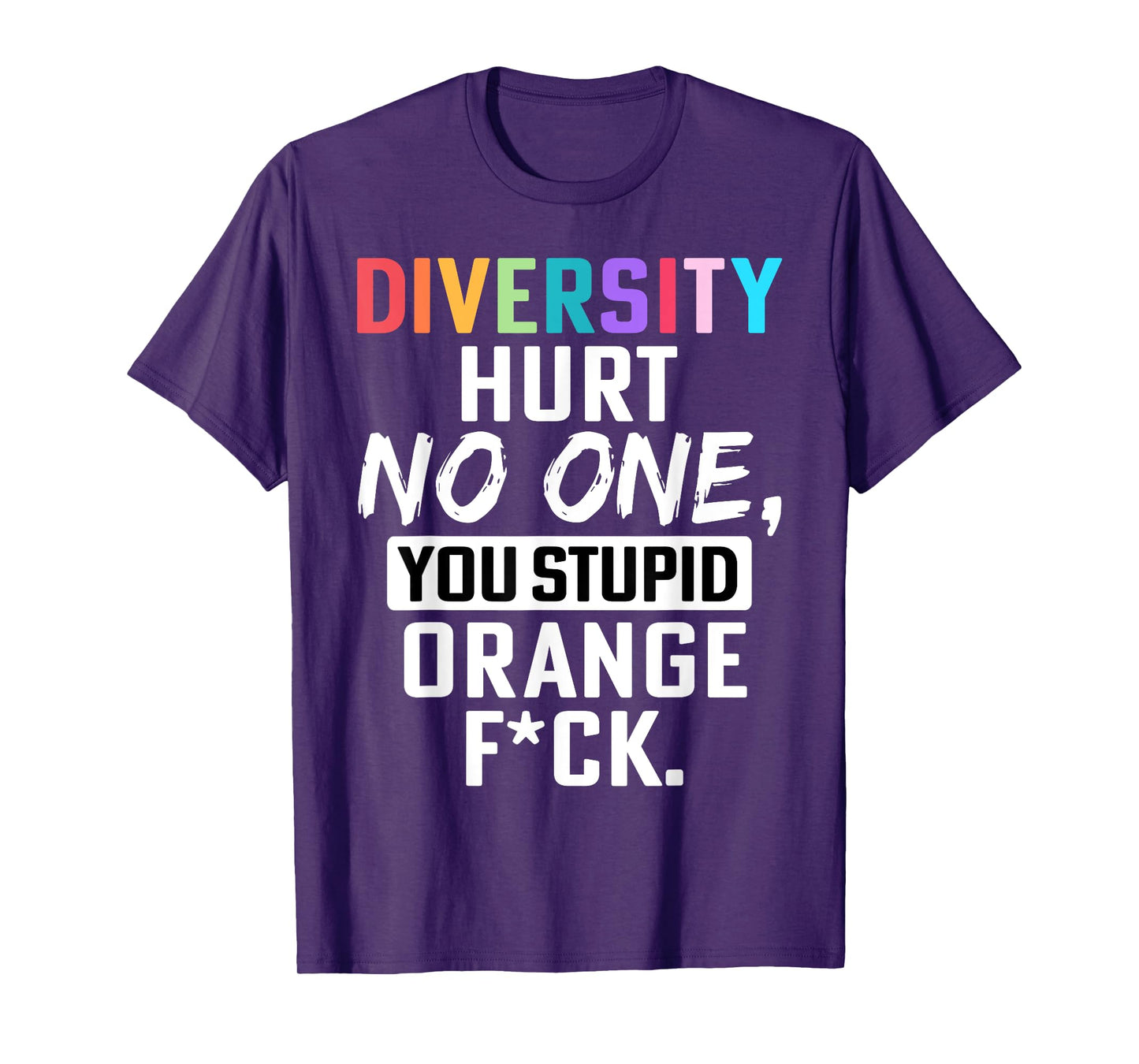 Retro Diversity Hurts No One You Stupid Orange Saying Quote T-Shirt