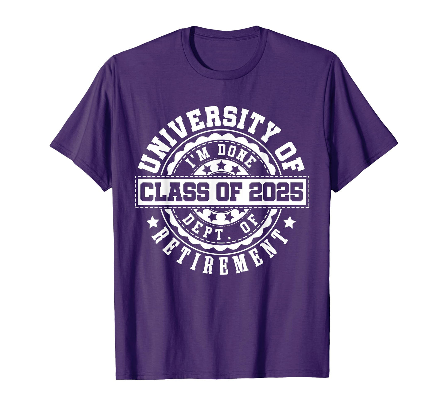 Retired 2025 for Teacher | Retirement University Of I'm Done T-Shirt