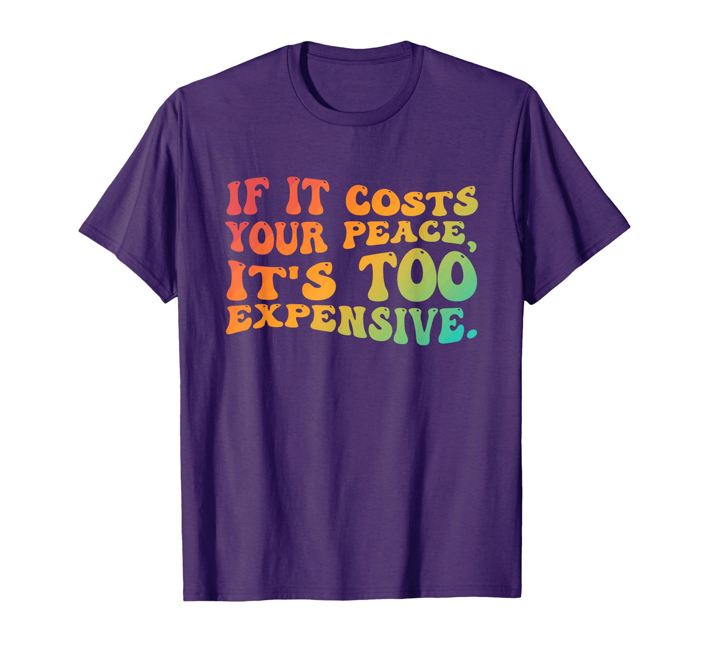 If It Costs You Your Peace It's Too Expensive Vintage Design T-Shirt