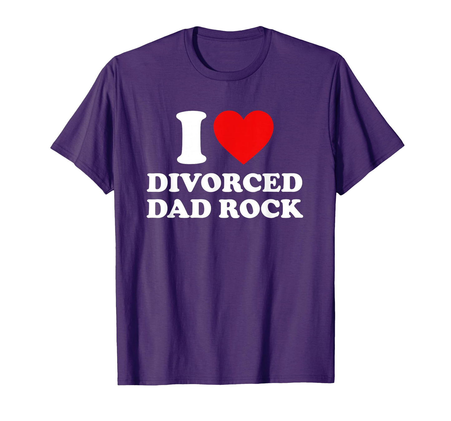 I Love Divorced Dad Rock Joke T-Shirt