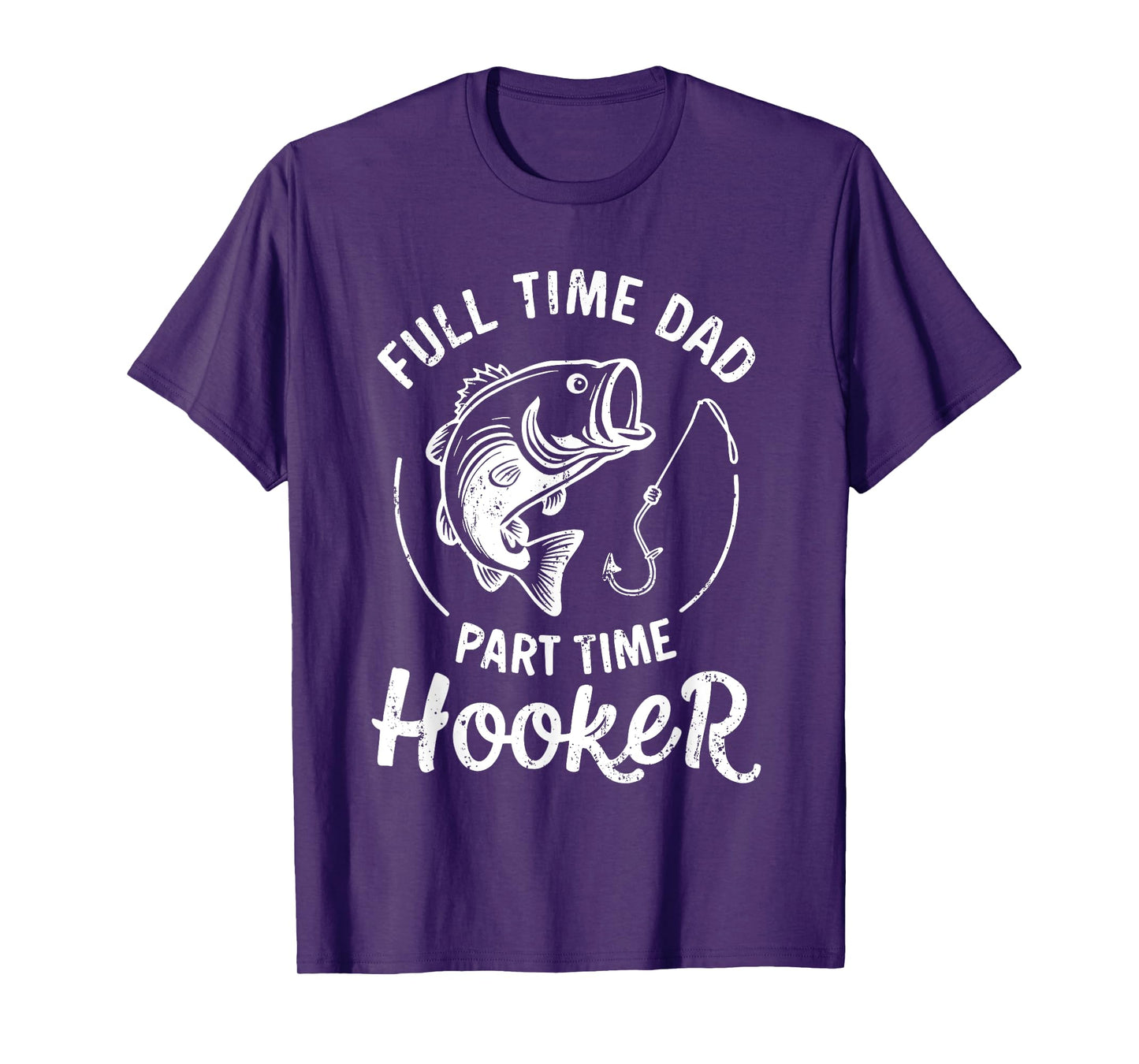 Full Time Dad Part Time Hooker Shirt Funny Men Bass Fishing T-Shirt