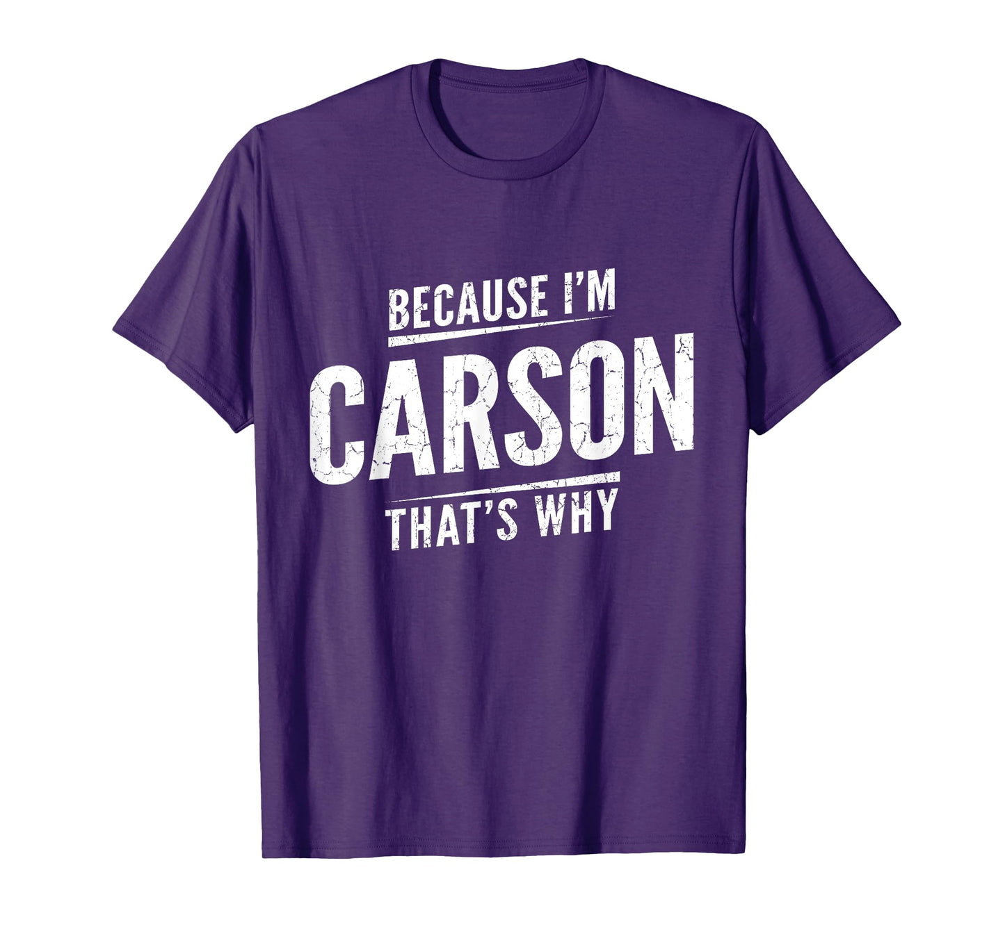 Because I'm Carson That's Why Personalized Name Funny T-Shirt