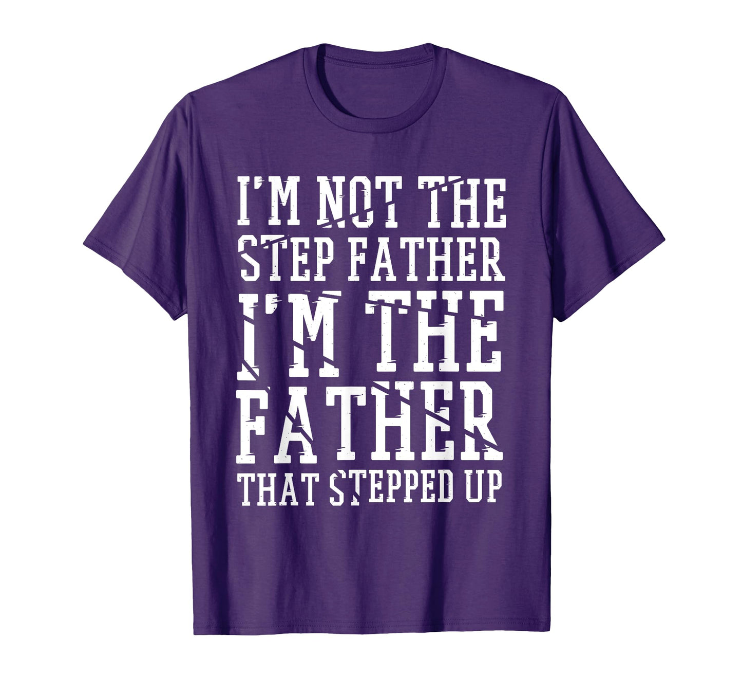 I'M The Father That Stepped Up, Step-dad & Stepdad T-Shirt