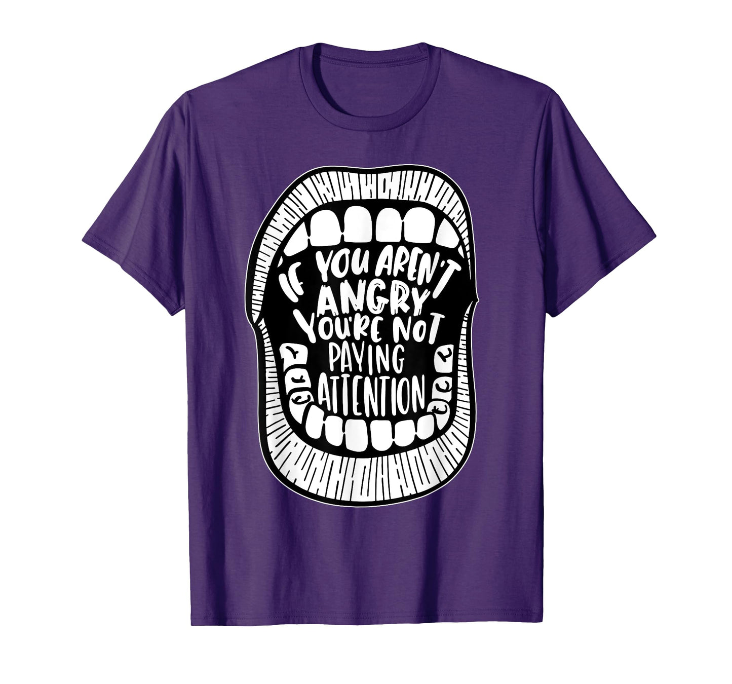 If You Aren't Angry You're Not Paying Attention T-Shirt