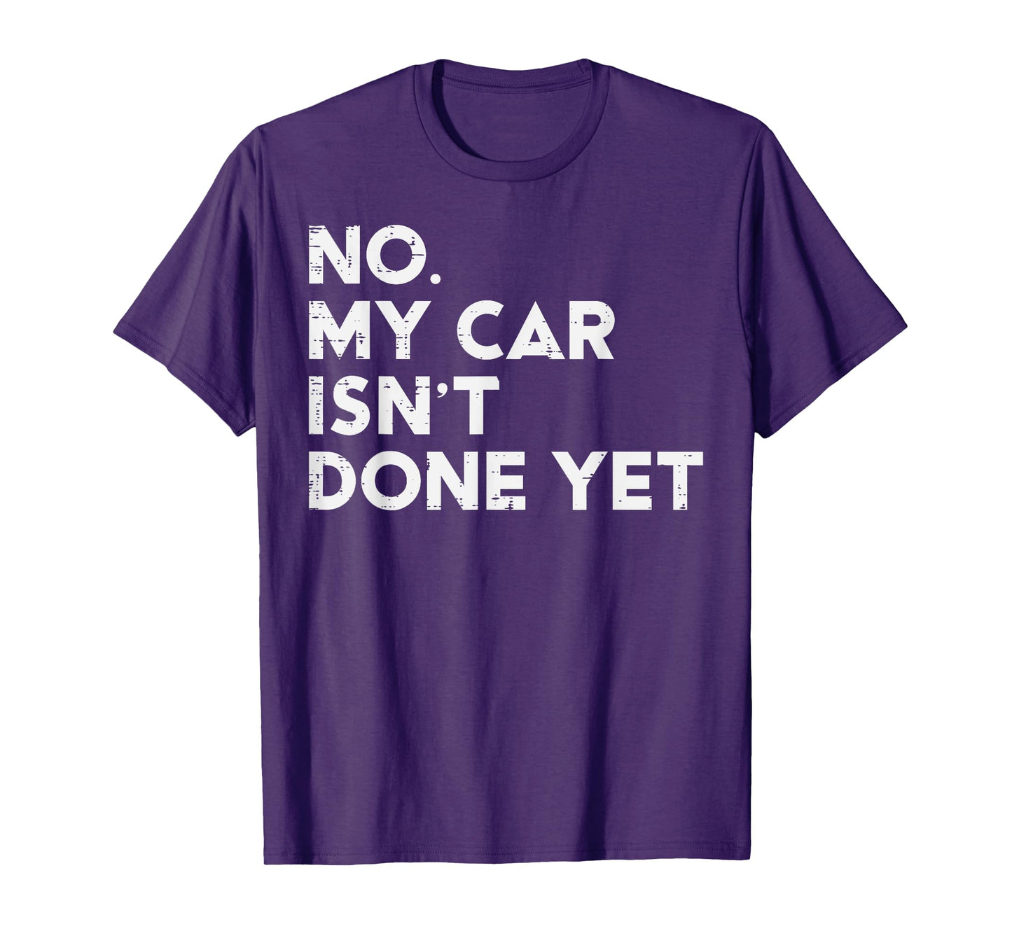Mechanic No My Car Isnt Done Yet Funny Auto Repair Men Women T-Shirt