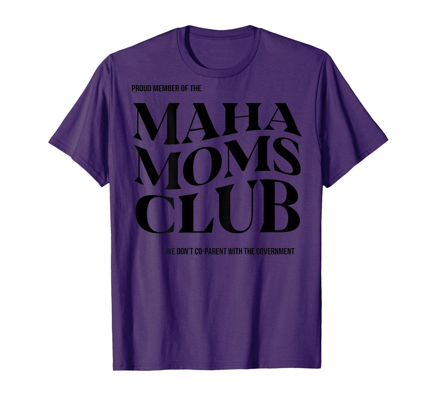 Proud Member Of The Maha Moms Club (on back) T-Shirt